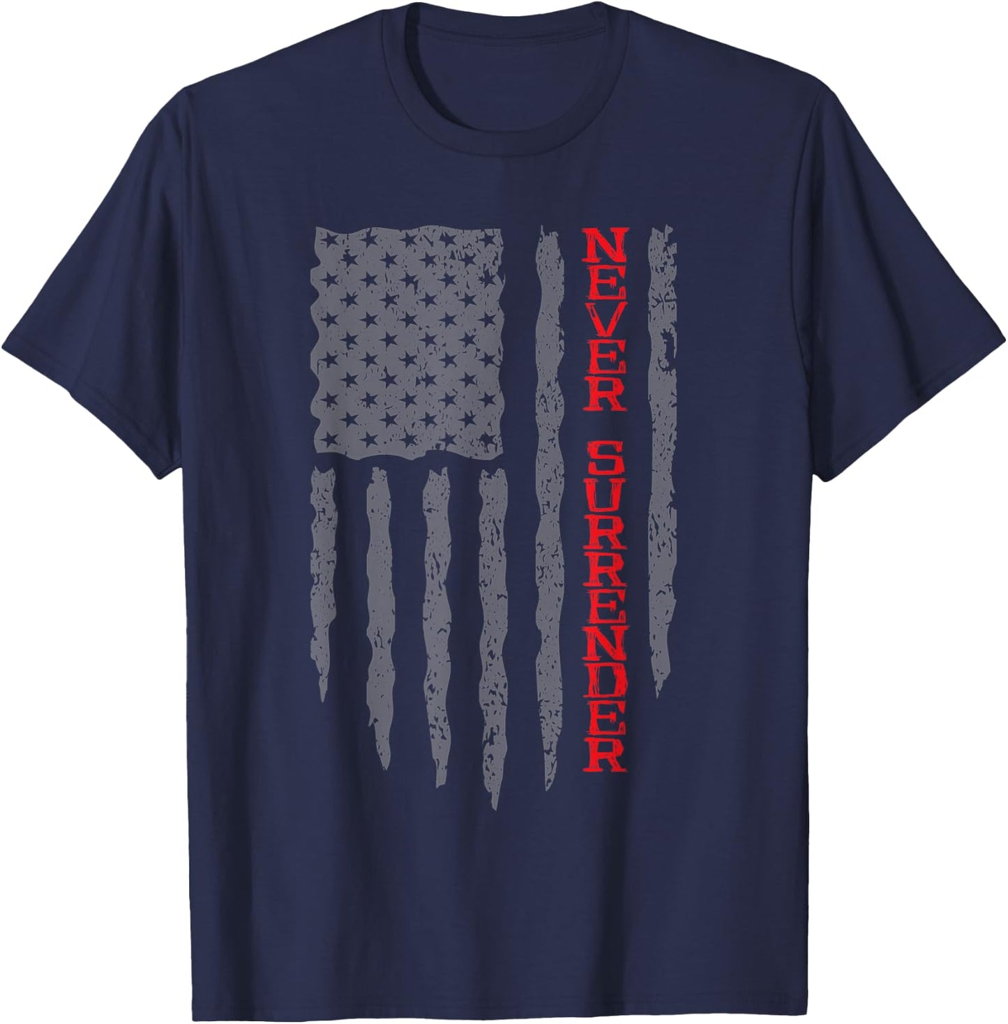 Never Surrender Shirt | USA Flag Never Surrender T-Shirt - T-Shirt | Navy