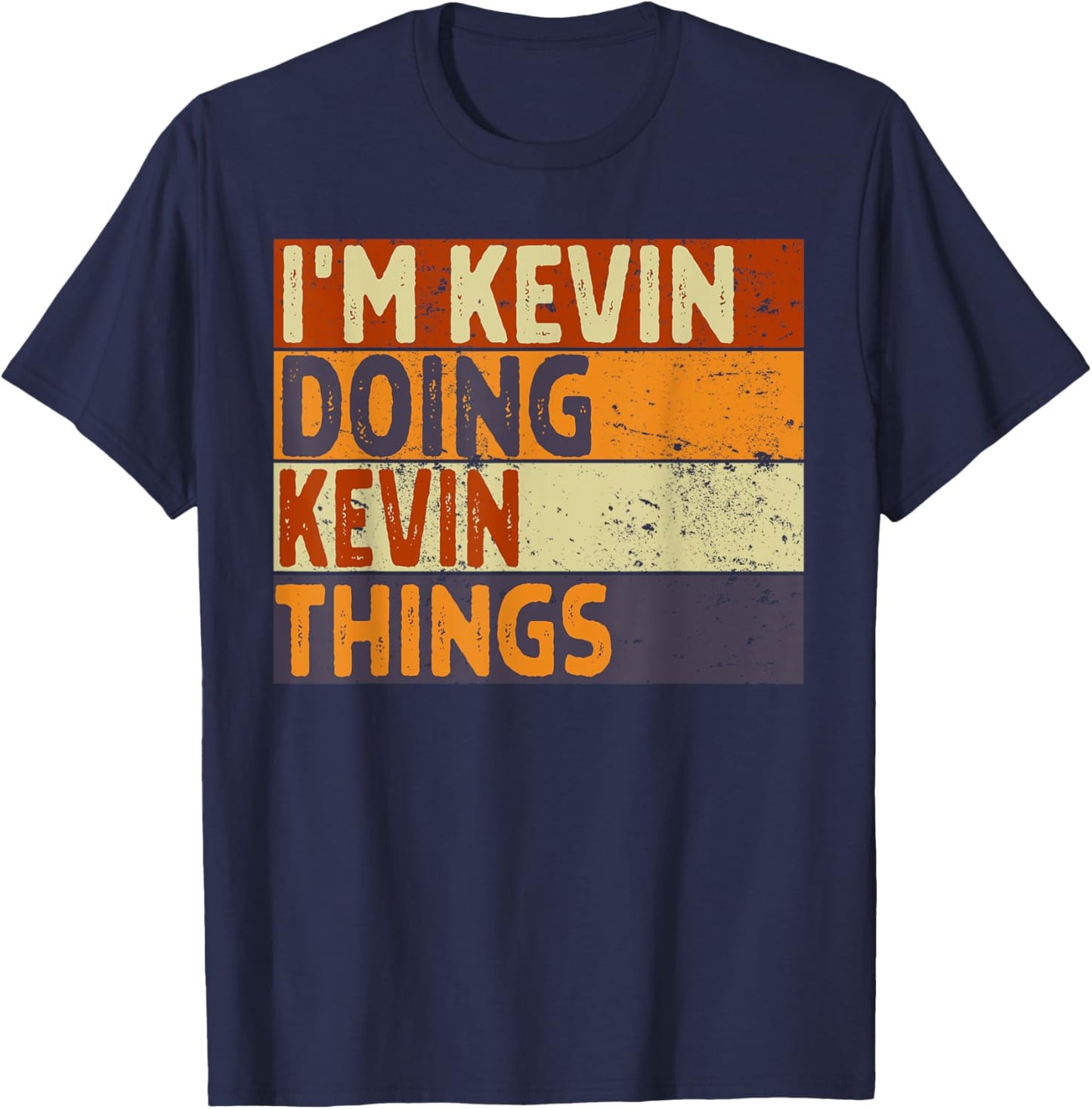 Retro I'm KEVIN Doing KEVIN Things Funny Birthday Joke T-Shirt - T-Shirt | Navy
