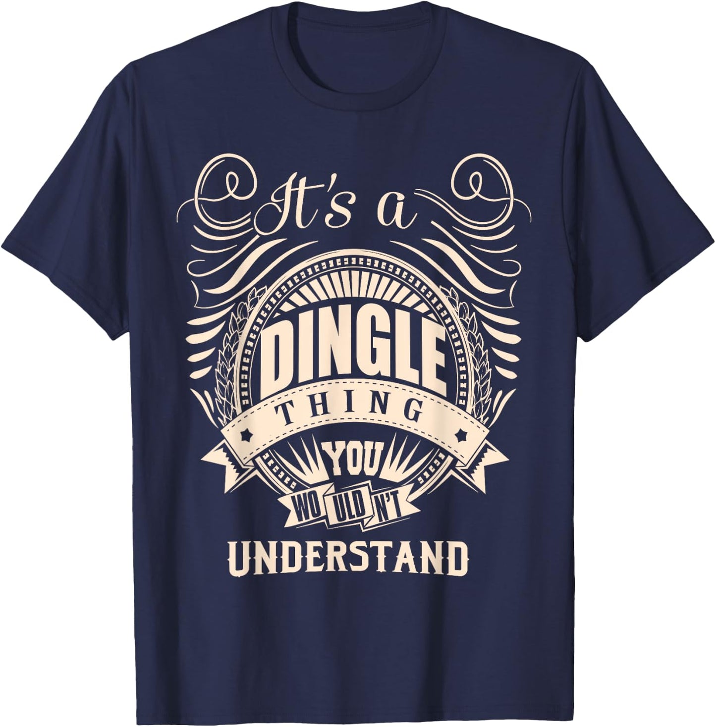 It's a DINGLE thing you wouldn't understand Gifts T-Shirt - T-Shirt | Navy