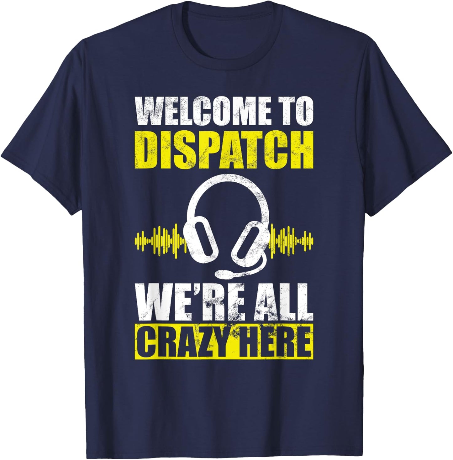 Dispatcher all crazy 911 emergency dispatch worker T-Shirt - T-Shirt | Navy