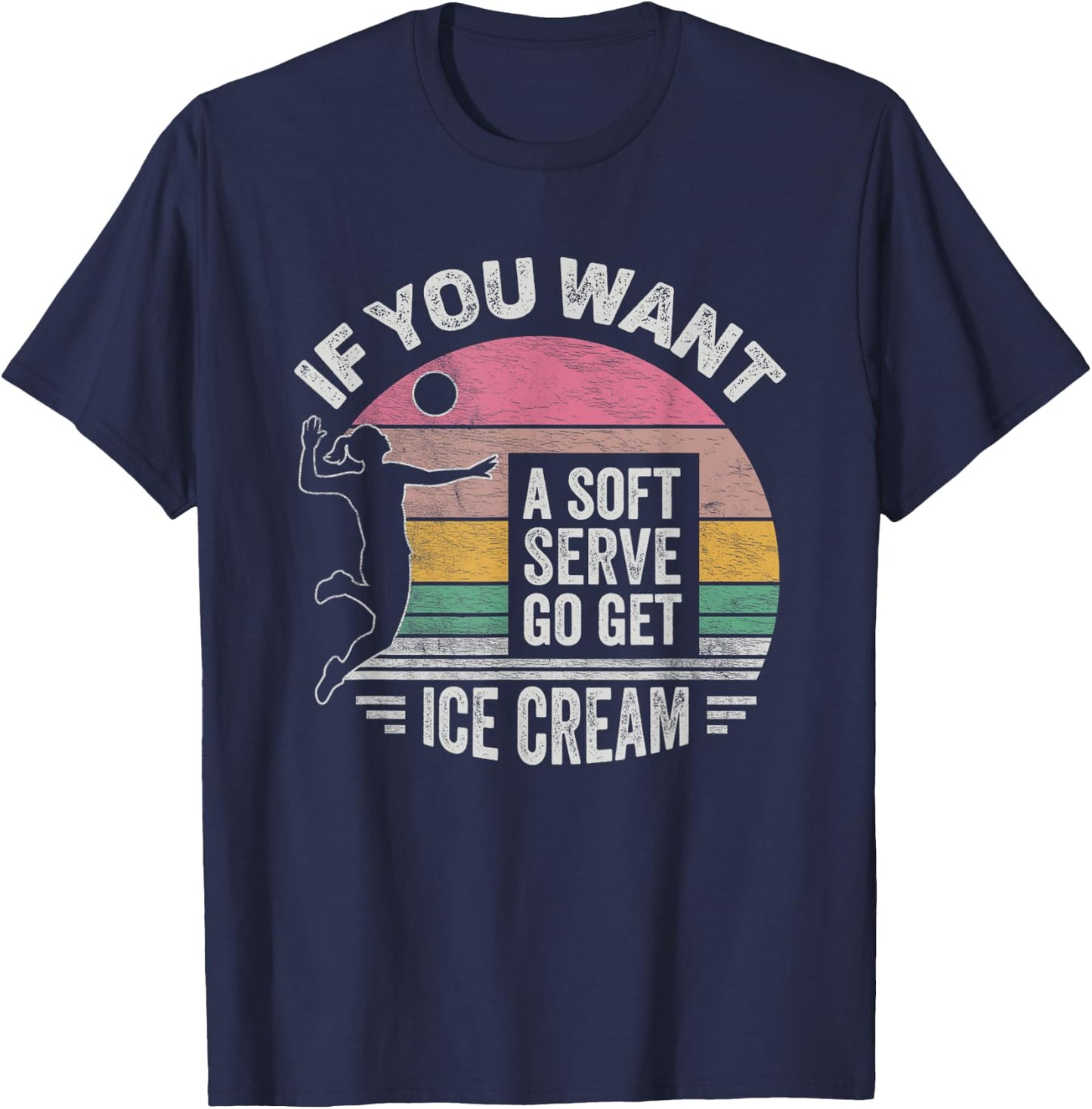 Retro If You Want A Soft Serve Go Get Ice Cream Volleyball T-Shirt - T-Shirt | Navy