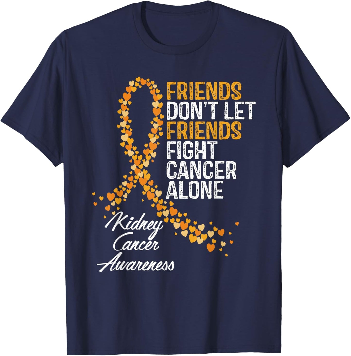 Kidney Cancer Awareness Friends Fighter Warrior Support T-Shirt - T-Shirt | Navy