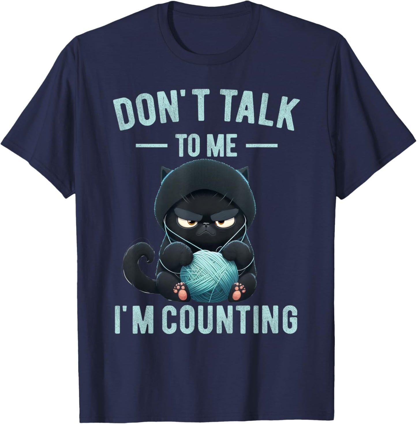 Don't Talk To Me I'm Counting Cat Knits Hand Knitting Funny T-Shirt - T-Shirt | Navy
