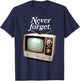 Funny Vintage Television Never Forget 1970s Retro TV T-Shirt - T-Shirt | Navy