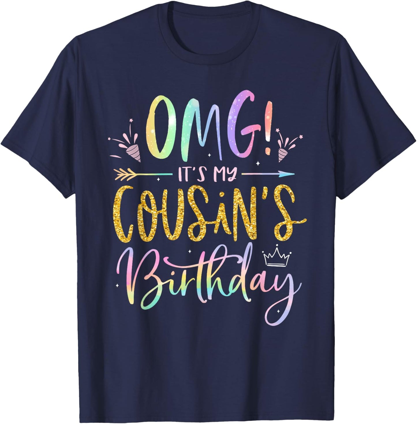 OMG It's My Cousin's Birthday Happy BDay Tie Dye T-Shirt - T-Shirt | Navy
