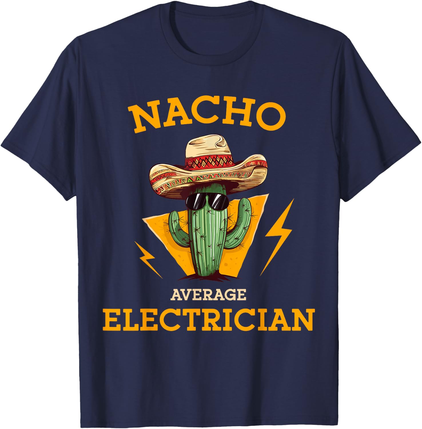 Nacho Average Electrician Funny Electrical Worker Joke T-Shirt - T-Shirt | Navy