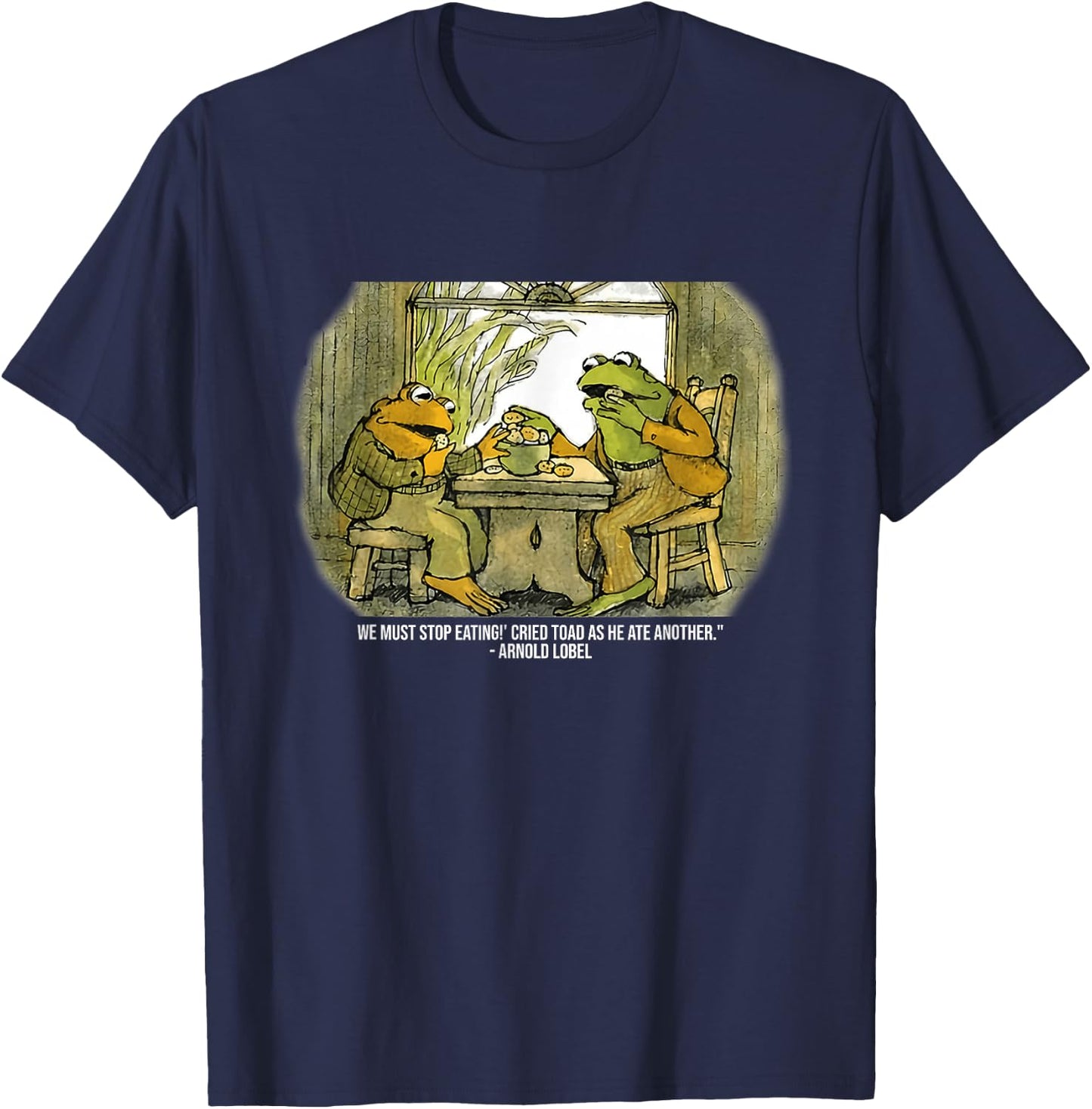 We Must Stop Eating Cried Toad As He Ate Fog and Toad Quote T-Shirt - T-Shirt | Navy