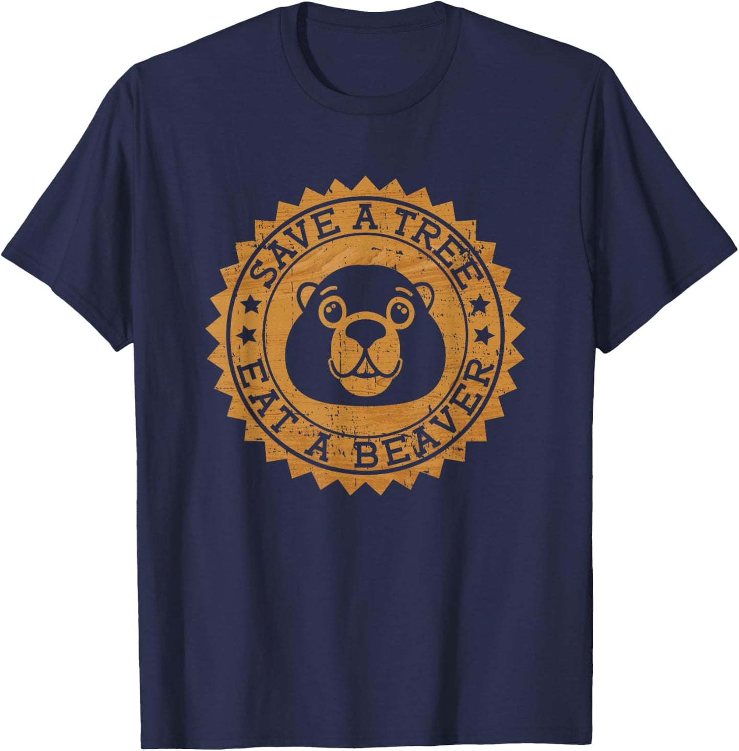 Save A Tree Eat A Beaver - Funny Beaver T-Shirt - T-Shirt | Navy