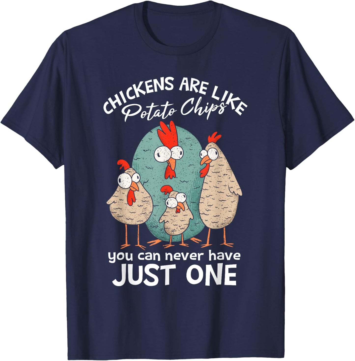 Chickens Are Like Potato Chips | Farm Chicken Lover T-Shirt - T-Shirt | Navy