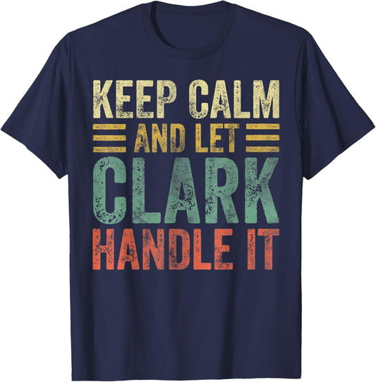 Personalized Name Shirt Keep Calm And Let Clark Handle it T-Shirt - T-Shirt | Navy