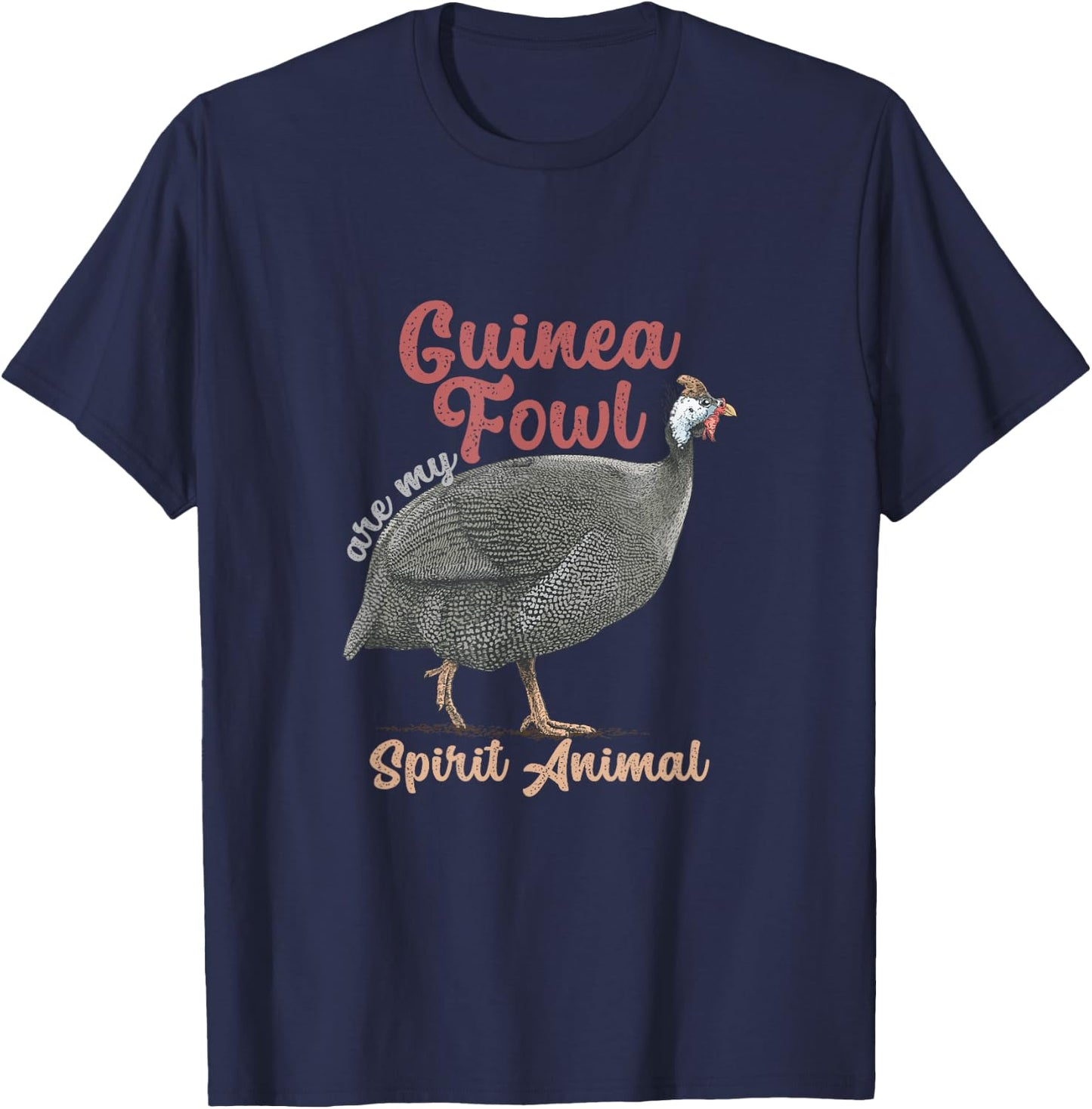 Funny Guinea Fowl Are Spirit Animal | Birds Lover T-Shirt - T-Shirt | Navy