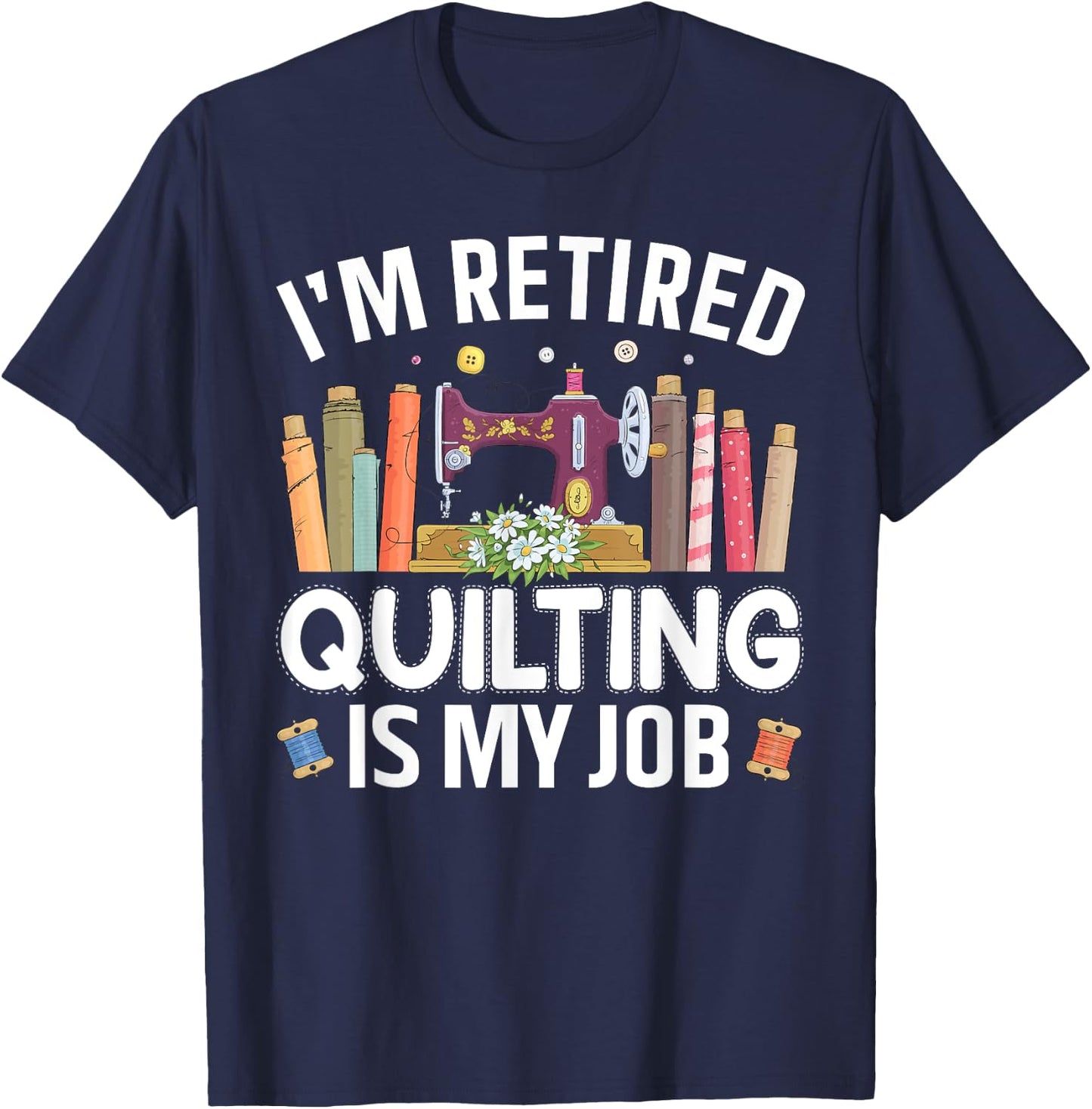 Funny Quilting Art For Quilter Women Quilting Lovers Quilt T-Shirt - T-Shirt | Navy