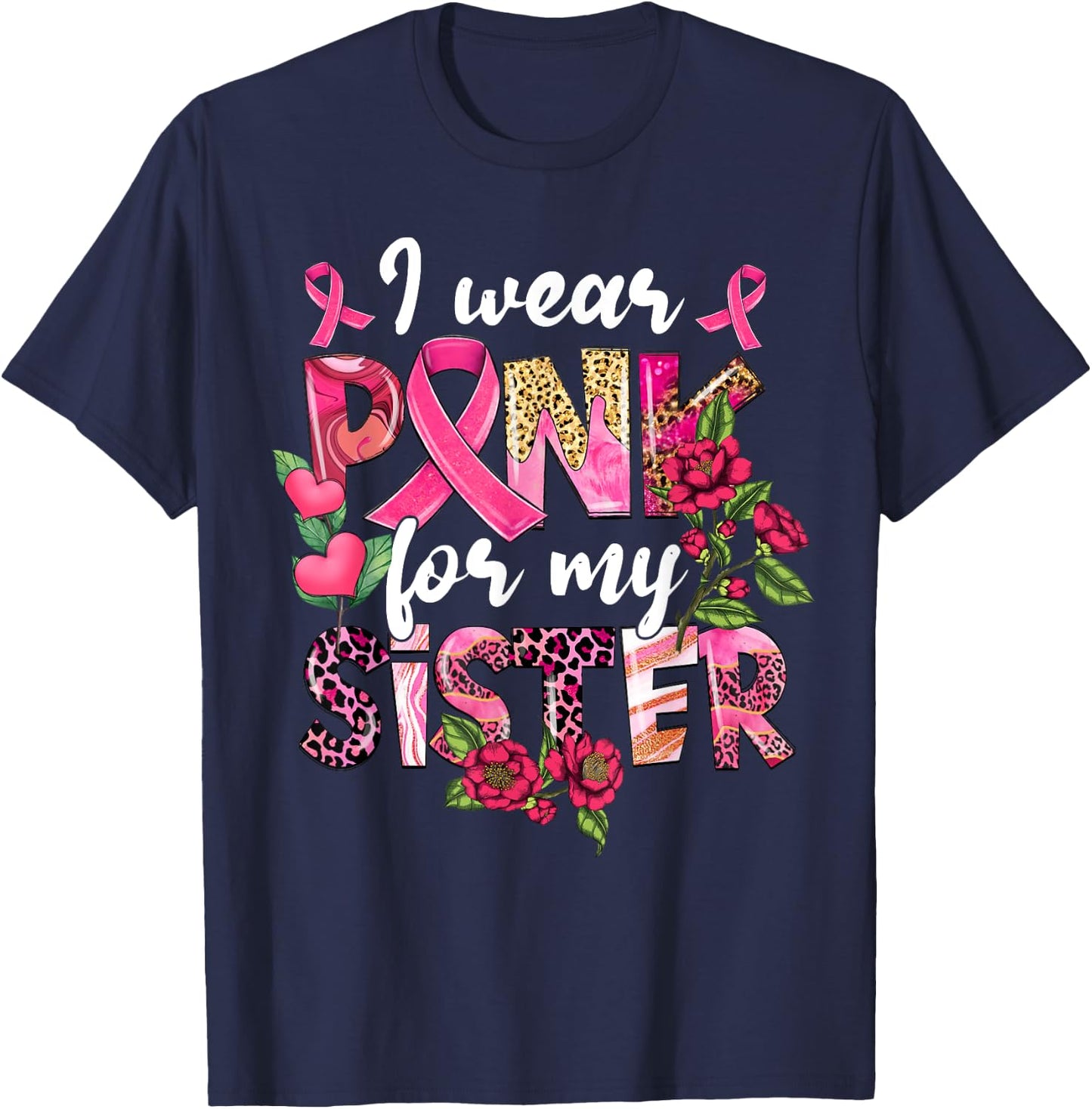 I Wear Pink For My Sister Breast Cancer Awareness T-Shirt - T-Shirt | Navy