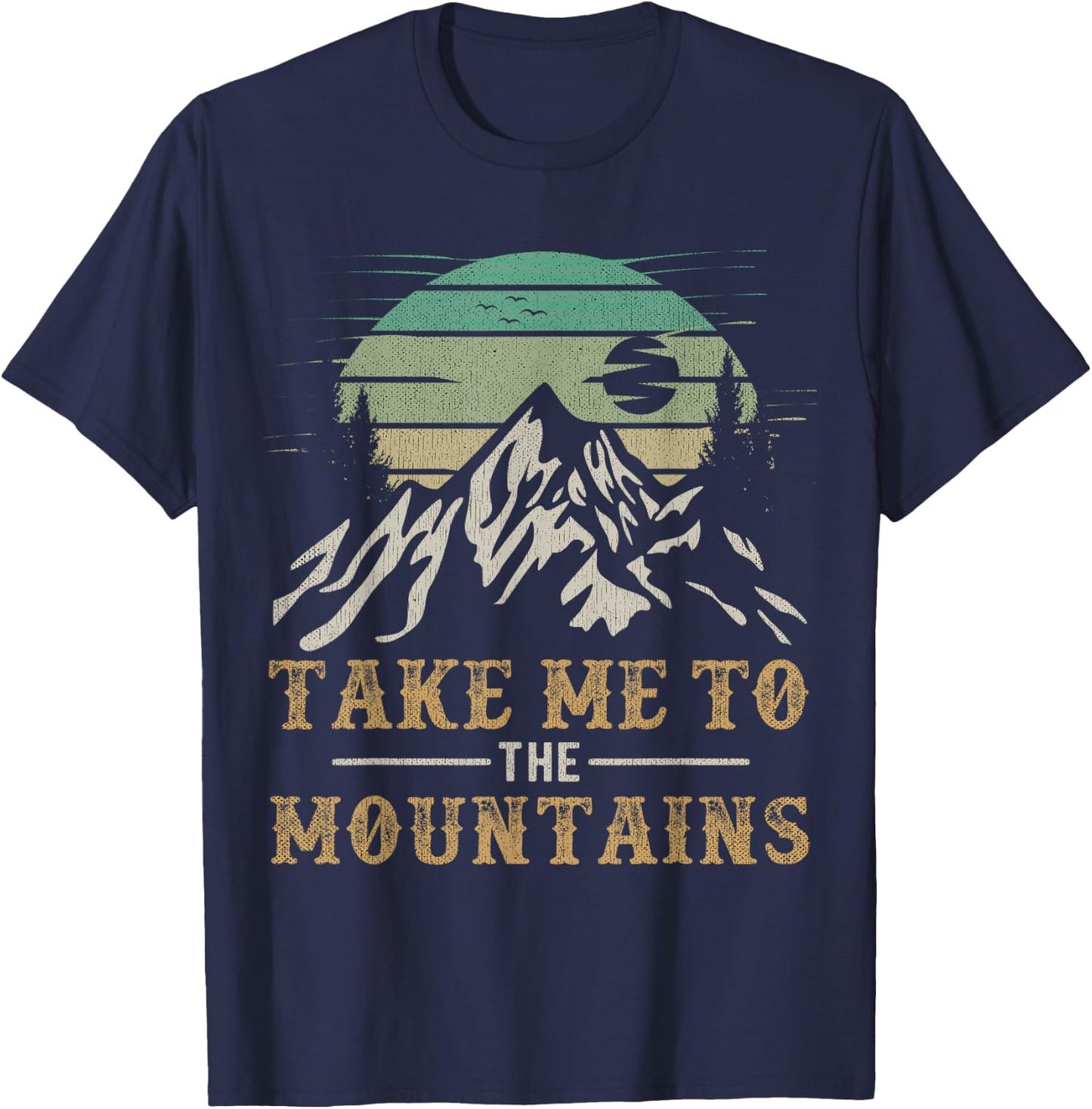 Take Me To The Mountains Outdoor Outfit Hiking Quote T-Shirt - T-Shirt | Navy
