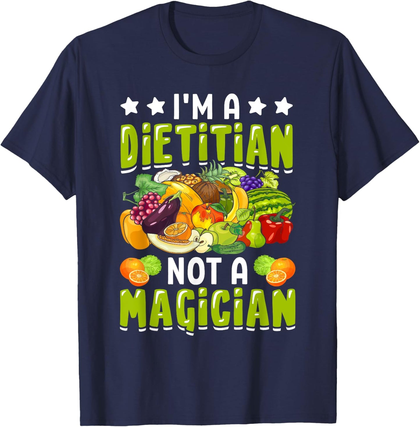 I'm a Dietitian Not a Magician Funny Dietitian Nutritionist T-Shirt - T-Shirt | Navy