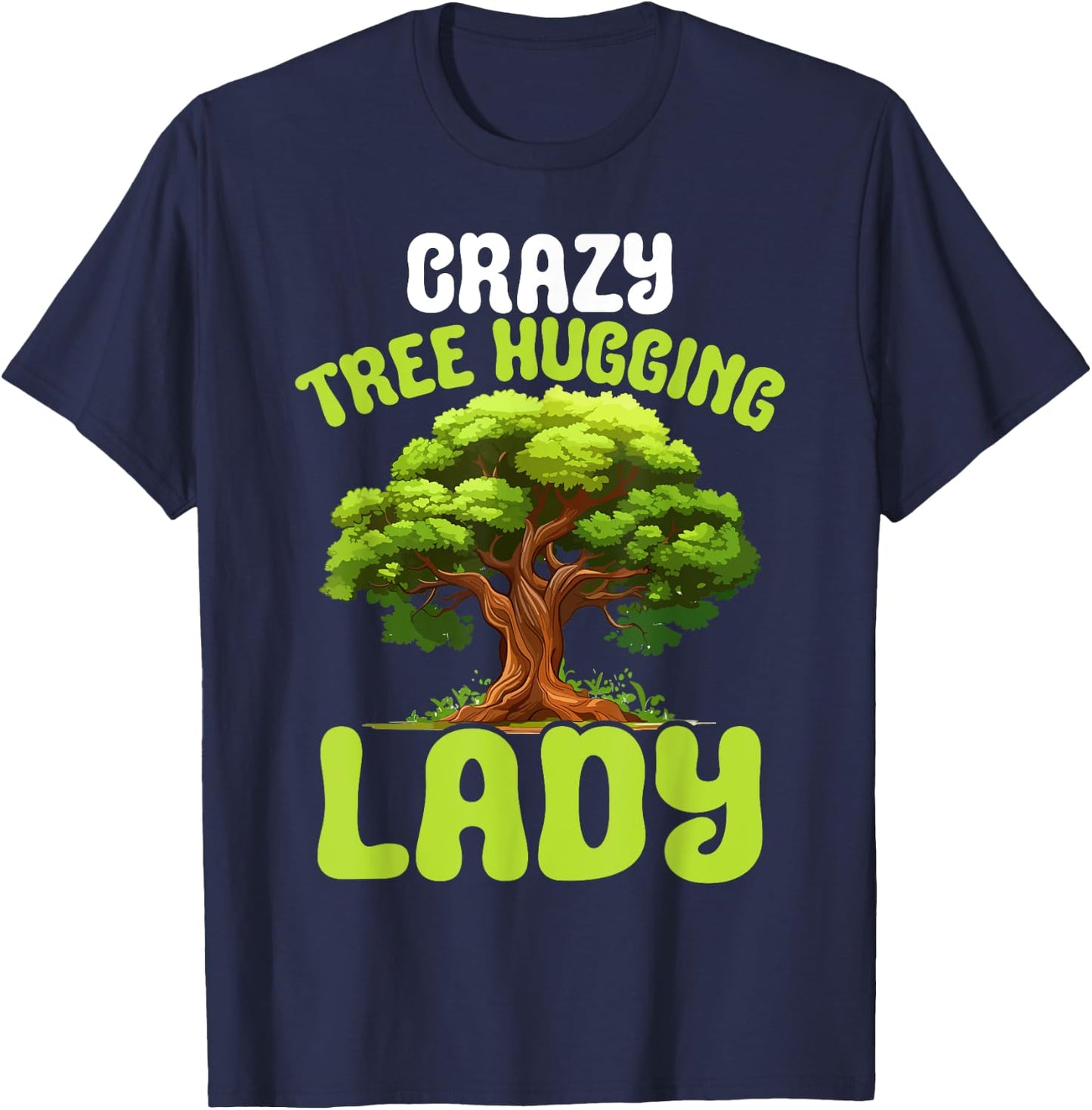 Crazy Tree Hugging Lady Female Tree Hugger Environmentalist T-Shirt - T-Shirt | Navy