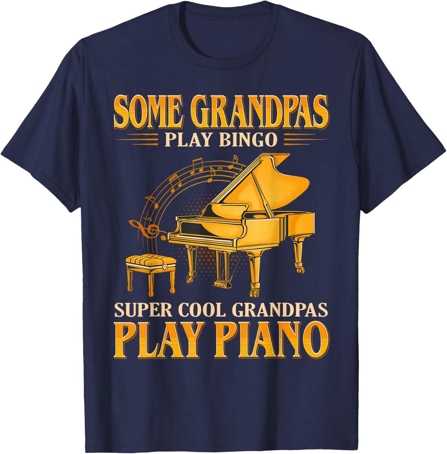Some Grandpas Play Bingo Cool Grandpas Play Piano T-Shirt - T-Shirt | Navy