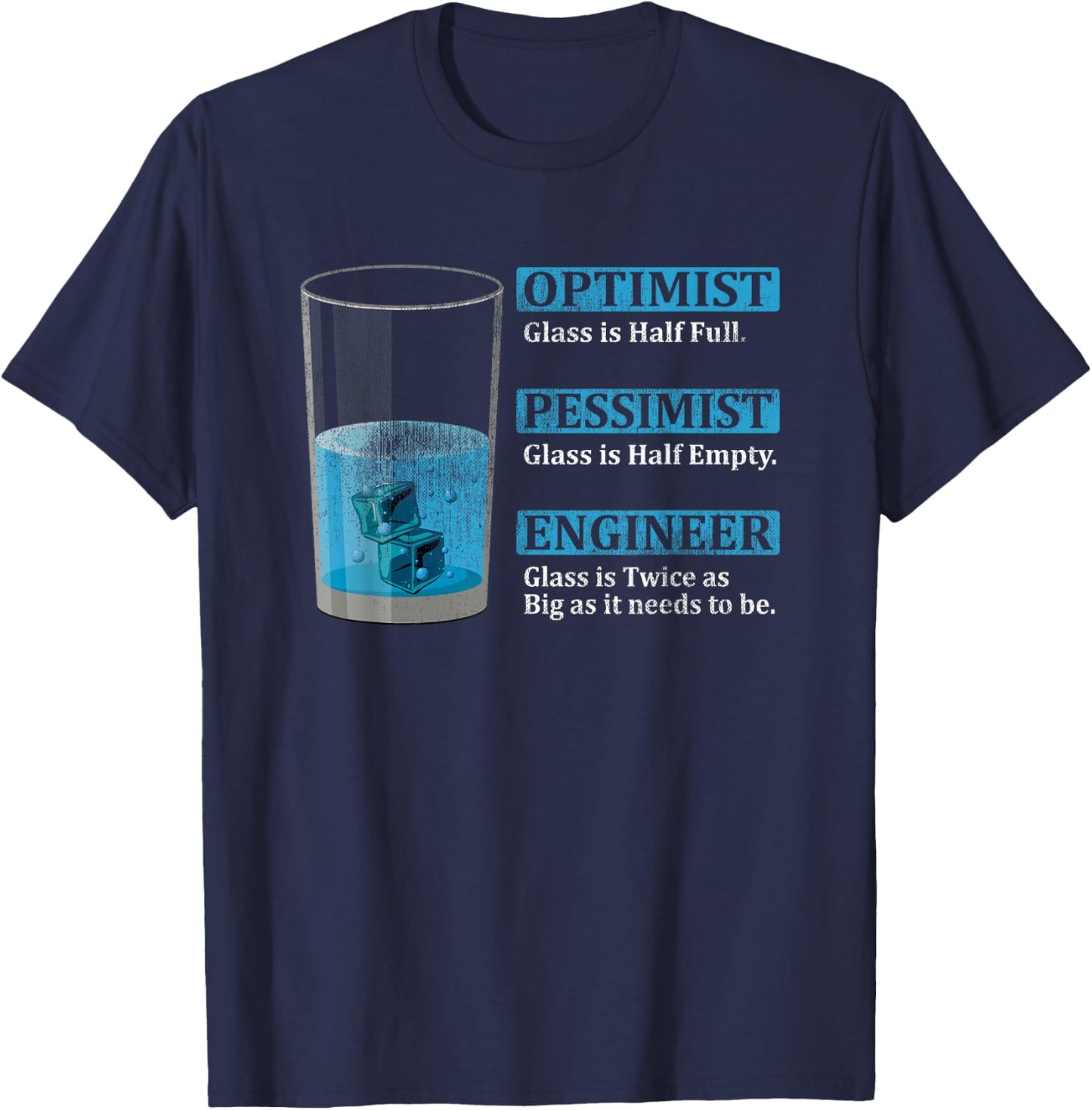 Engineer Glas is twice as big Optimist Glass is half full T-Shirt - T-Shirt | Navy