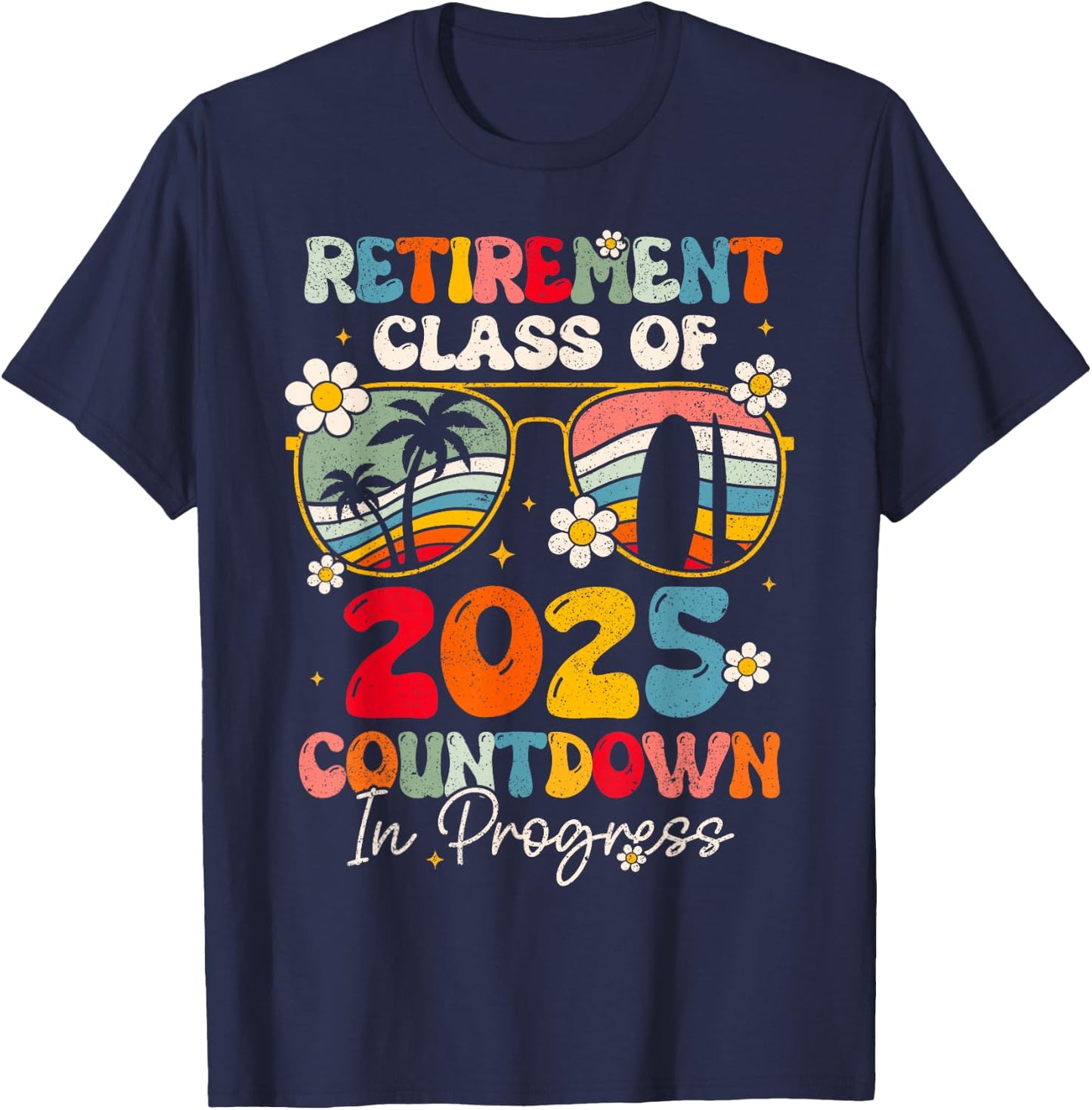 Groovy Retirement Class Of 2025 Countdown In Progress T-Shirt - T-Shirt | Navy