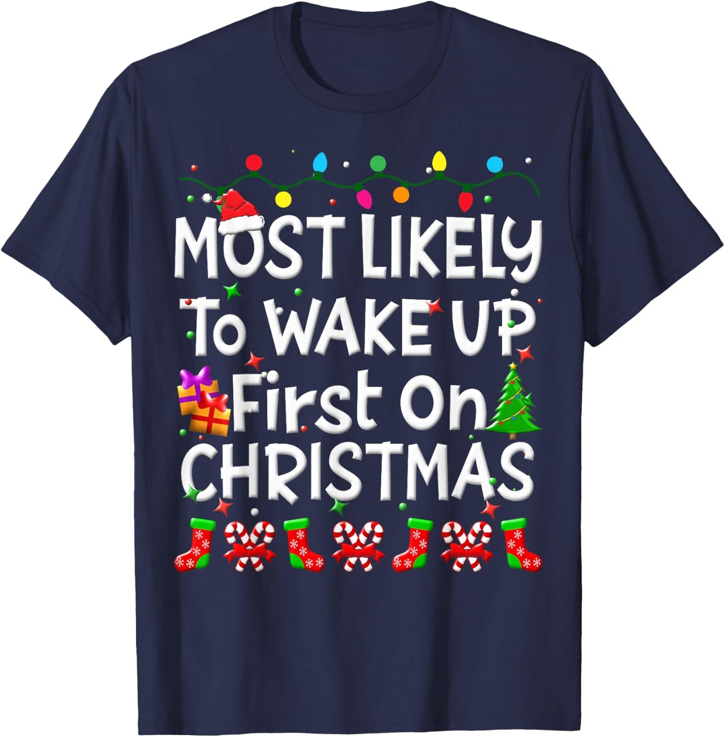 Most Likely To Wakeup First On Christmas Family Funny Joy T-Shirt - T-Shirt | Navy