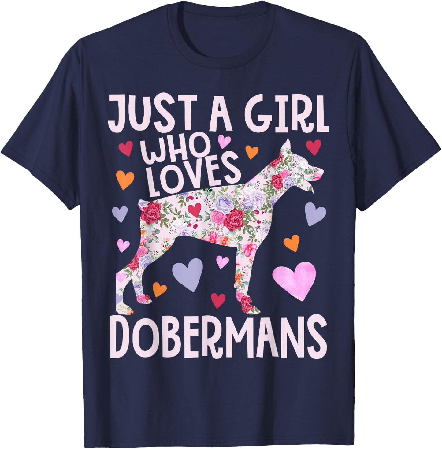 Doberman Just A Girl Who Loves Dobermans Dog Flower Floral T-Shirt - T-Shirt | Navy