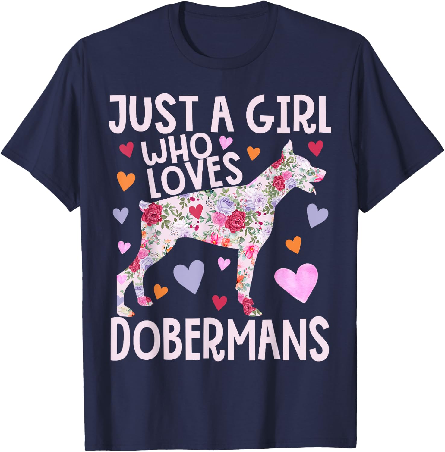 Doberman Just A Girl Who Loves Dobermans Dog Flower Floral T-Shirt - T-Shirt | Navy