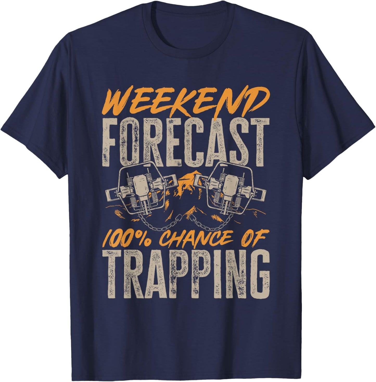 Trap Hunting Weekend Forecast 100% Chance Of Trapping T-Shirt - T-Shirt | Navy