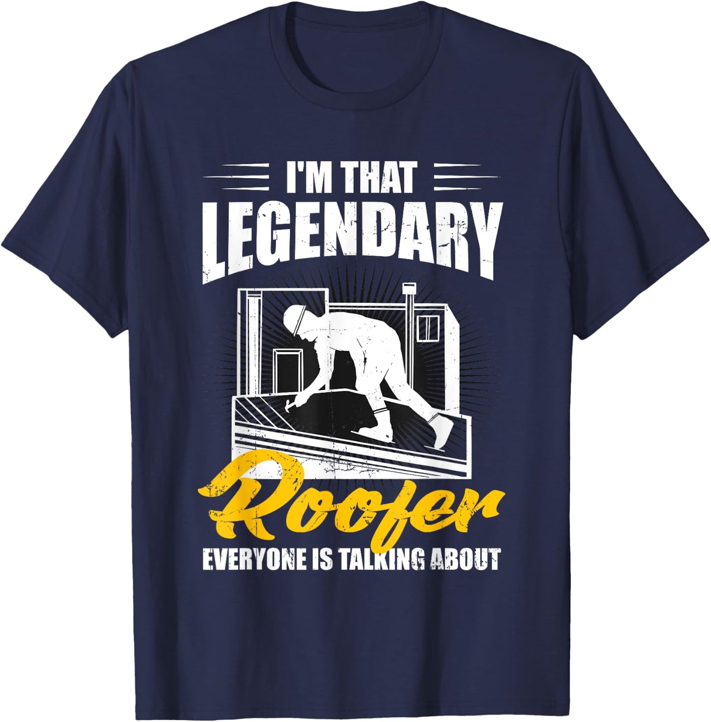 Funny Legendary Roofer Everyone Is Talking About Men Roofing T-Shirt - T-Shirt | Navy