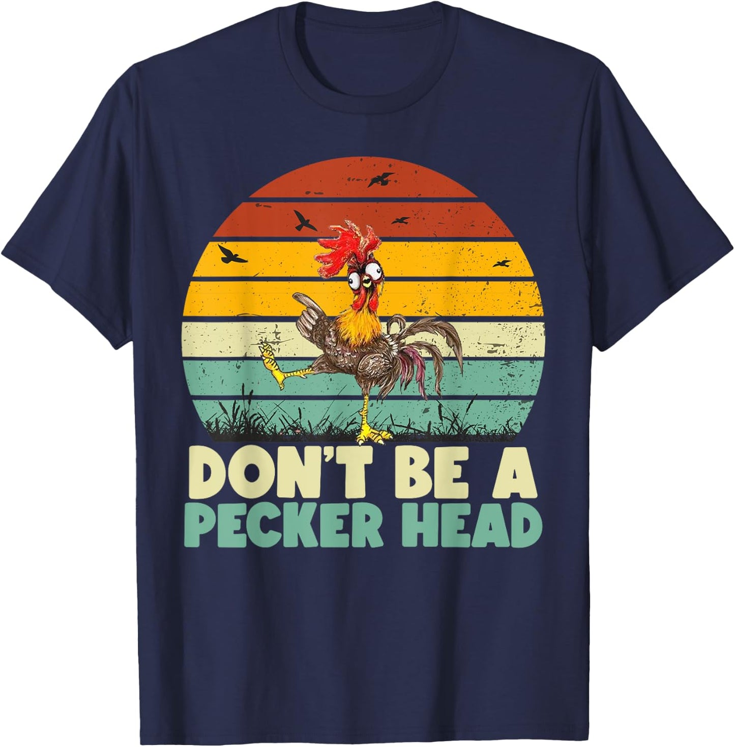 Don't Be a Pecker Head Funny Chicken T-Shirt - T-Shirt | Navy