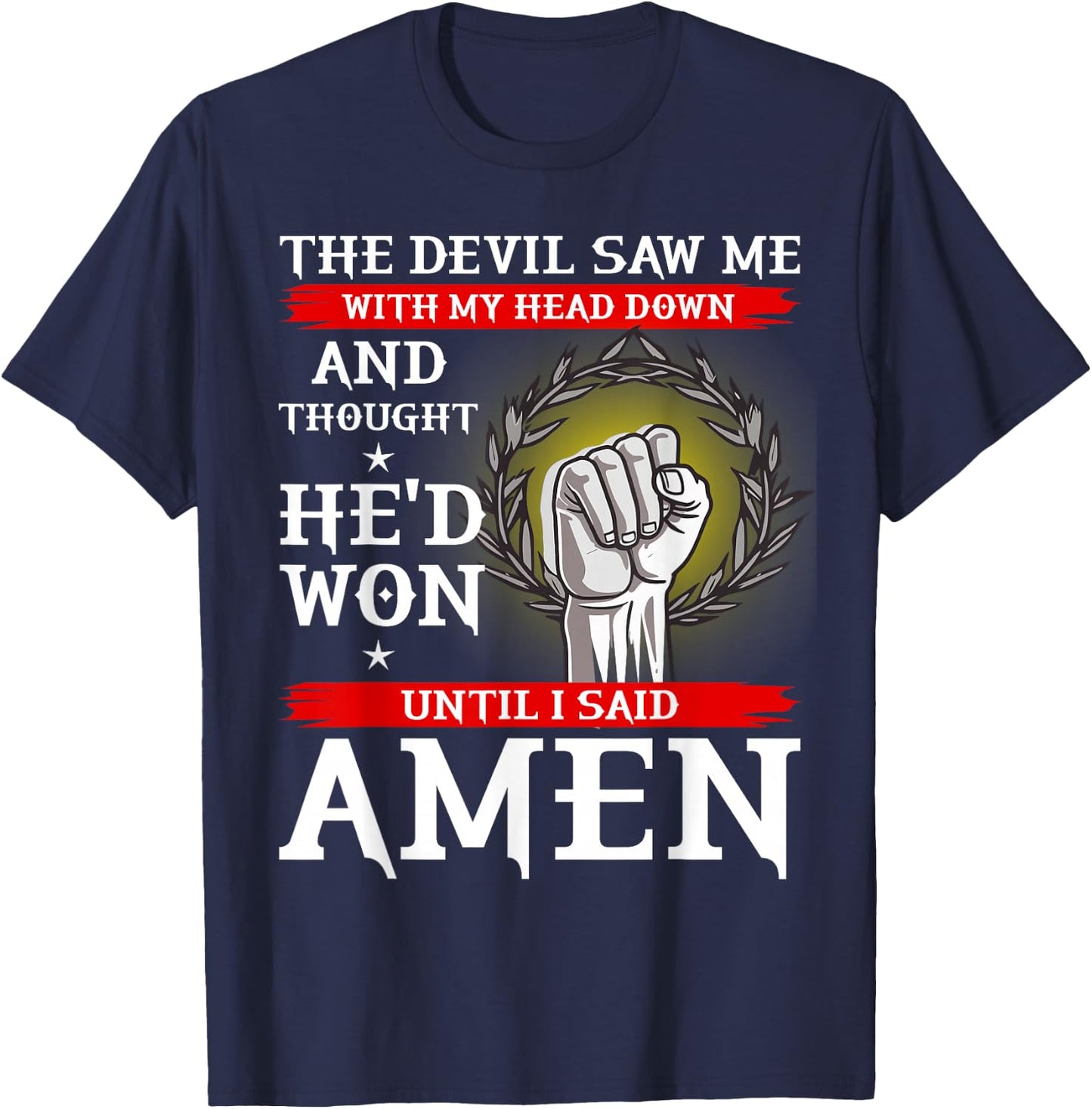 The Devil Thought He Won Until I Said AMEN T Shirt Christian T-Shirt - T-Shirt | Navy