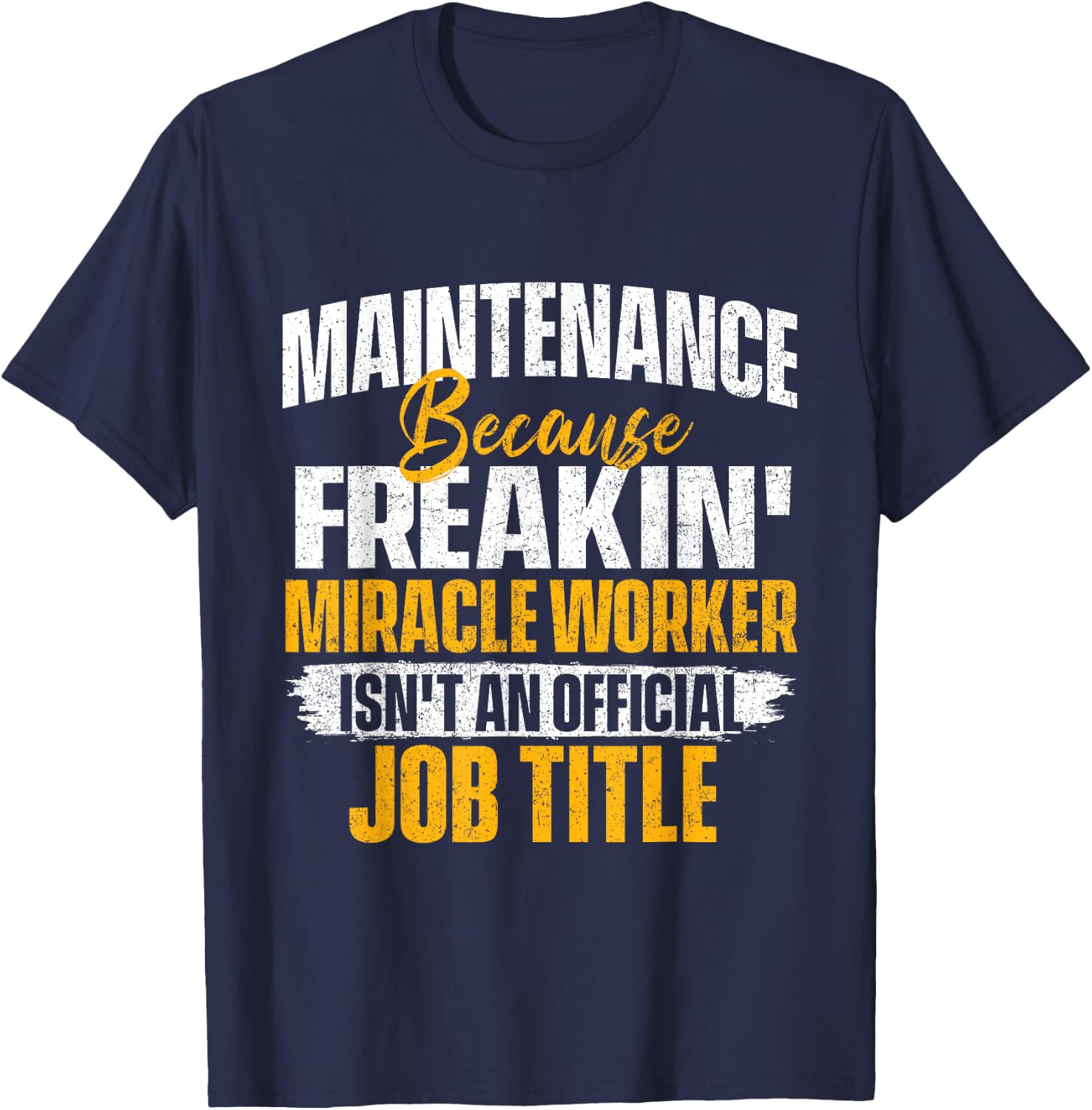 Miracle Worker Isn't A Job Title - Maintenance Worker Tech T-Shirt - T-Shirt | Navy
