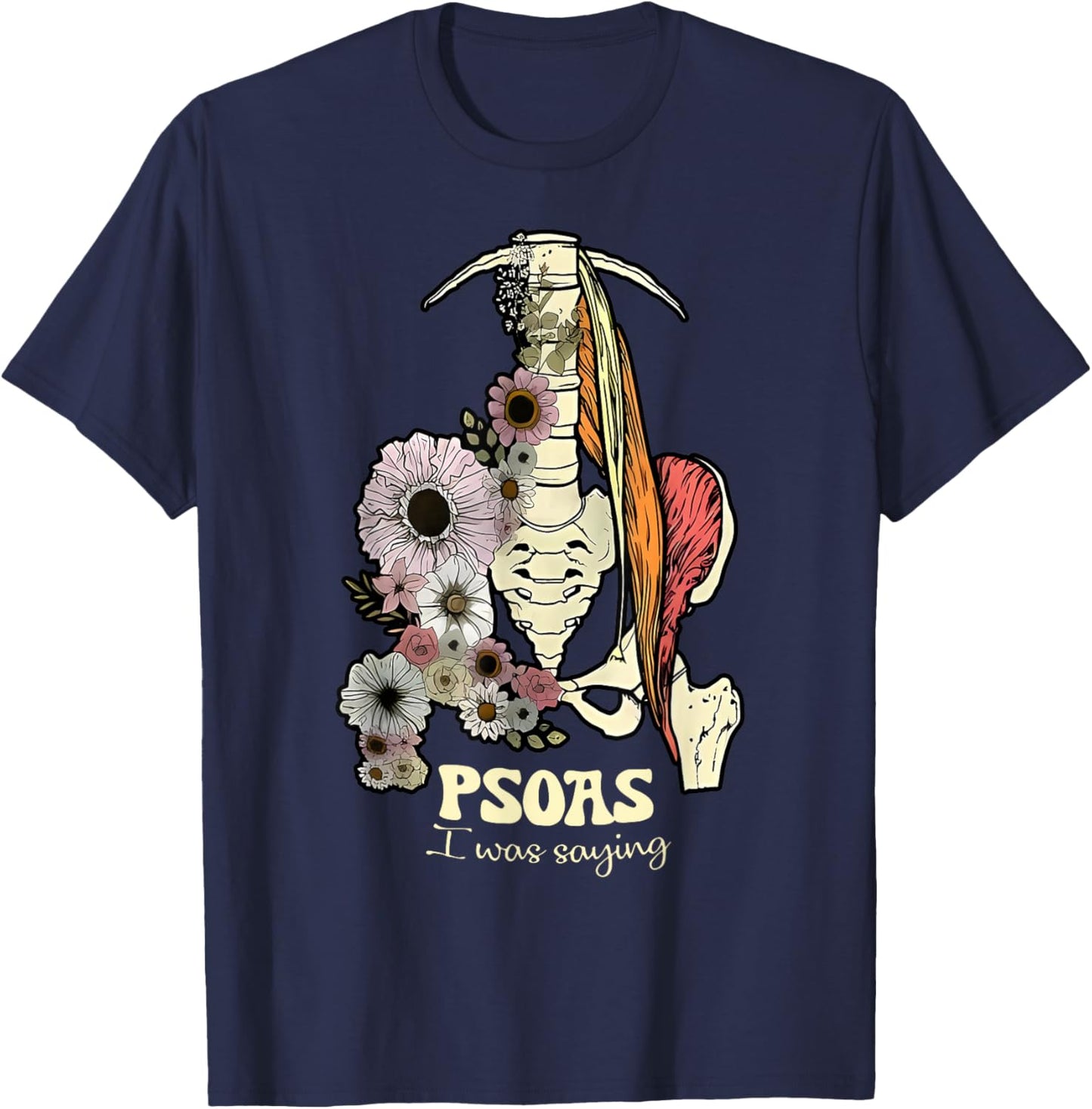 Psoas I Was Saying Physical Therapist Flower Yoga T-Shirt - T-Shirt | Navy