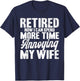 Retired Annoying My Wife Retirement T-Shirt - T-Shirt | Navy