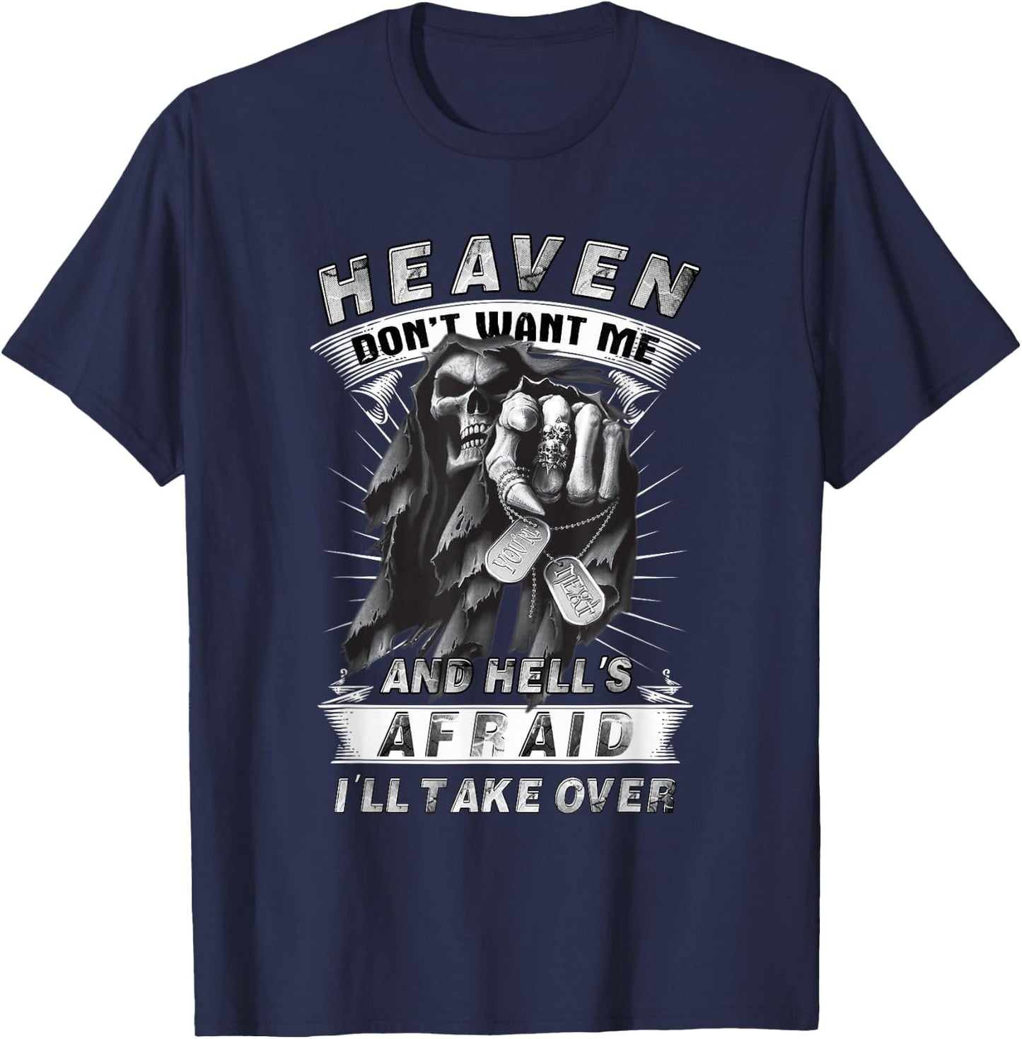 Heaven Don't Want Me And Hell's Afraid I'll Take Over W T-Shirt - T-Shirt | Navy