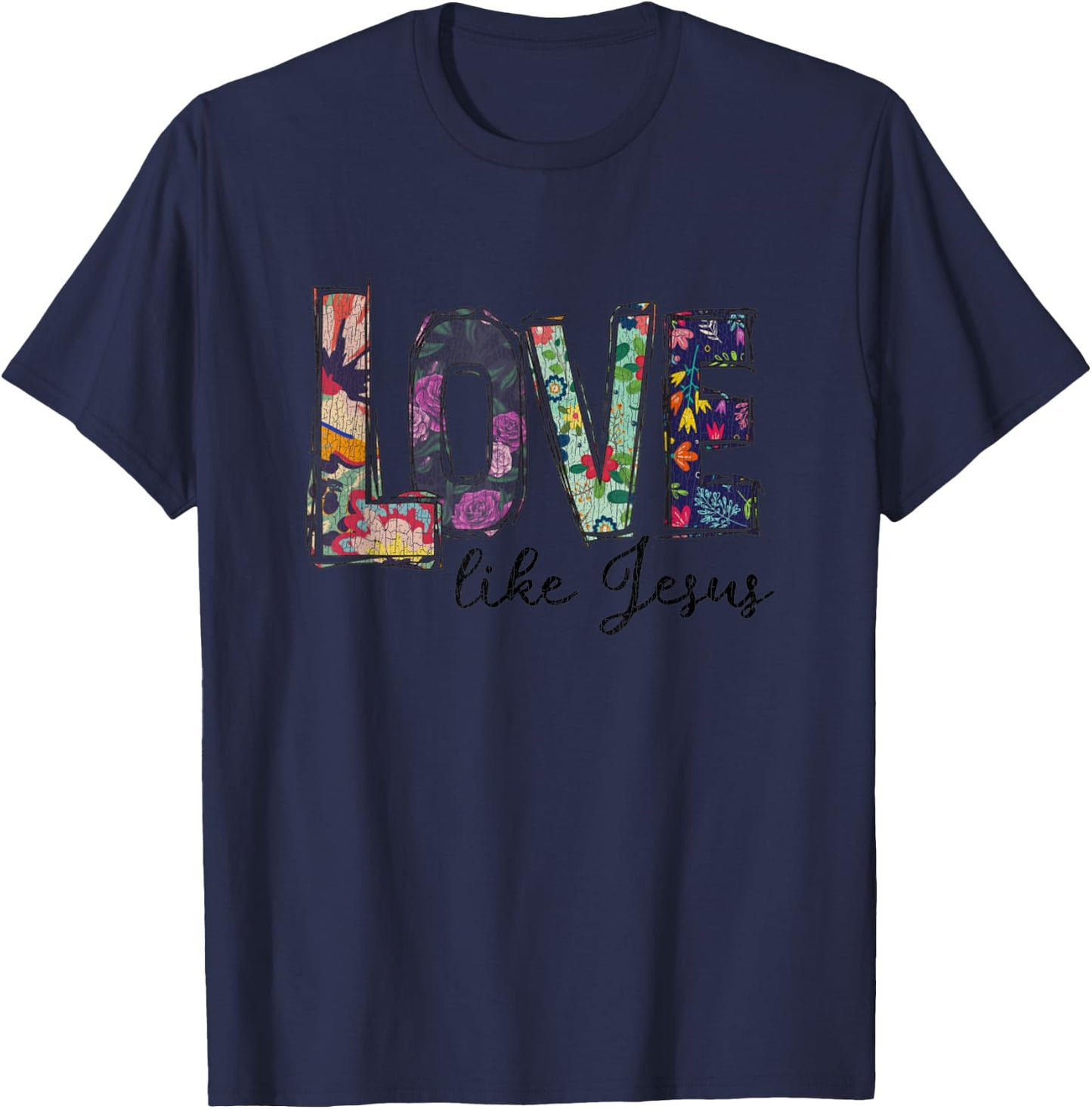 Vintage Flower Love Like Jesus Christian T-Shirt - T-Shirt | Navy