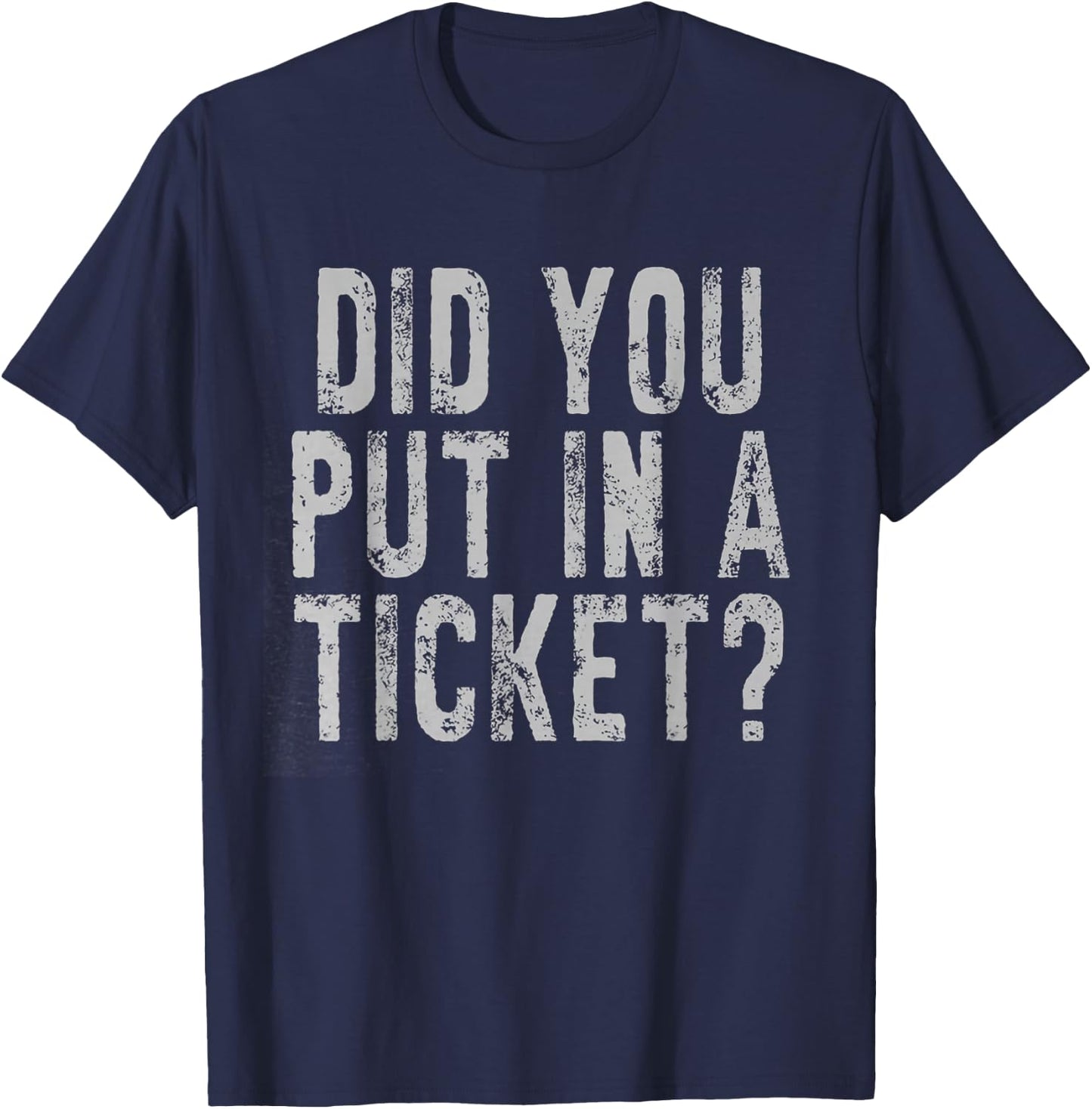 Did You Put In A Ticket IT Network Administrator Help Desk T-Shirt - T-Shirt | Navy