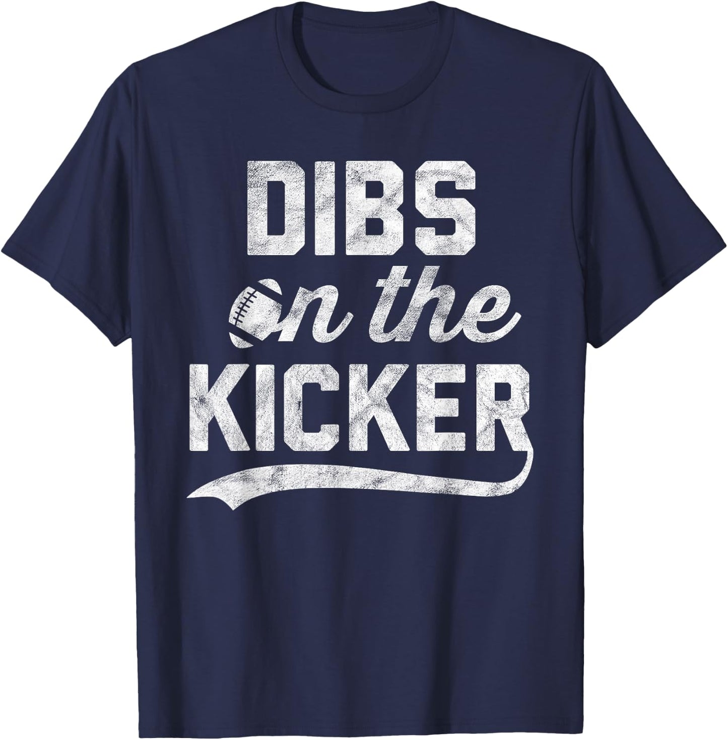 Dibs on The Kicker Gameday Sport Fan Girlfriend Football T-Shirt - T-Shirt | Navy