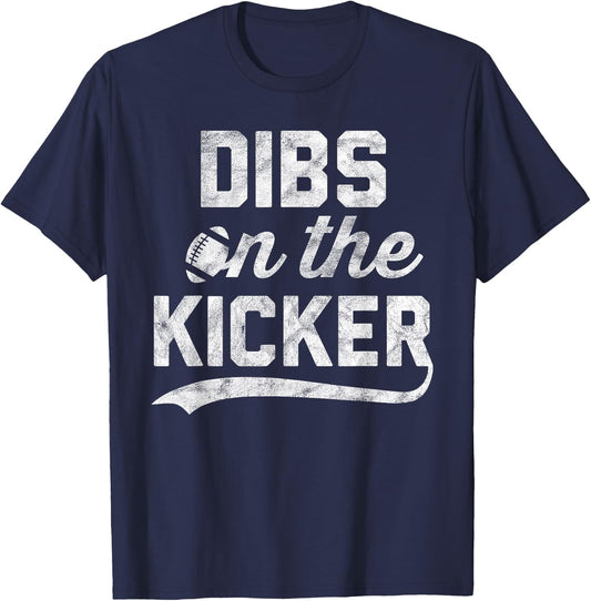 Dibs on The Kicker Gameday Sport Fan Girlfriend Football T-Shirt - T-Shirt | Navy