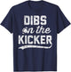 Dibs on The Kicker Gameday Sport Fan Girlfriend Football T-Shirt - T-Shirt | Navy