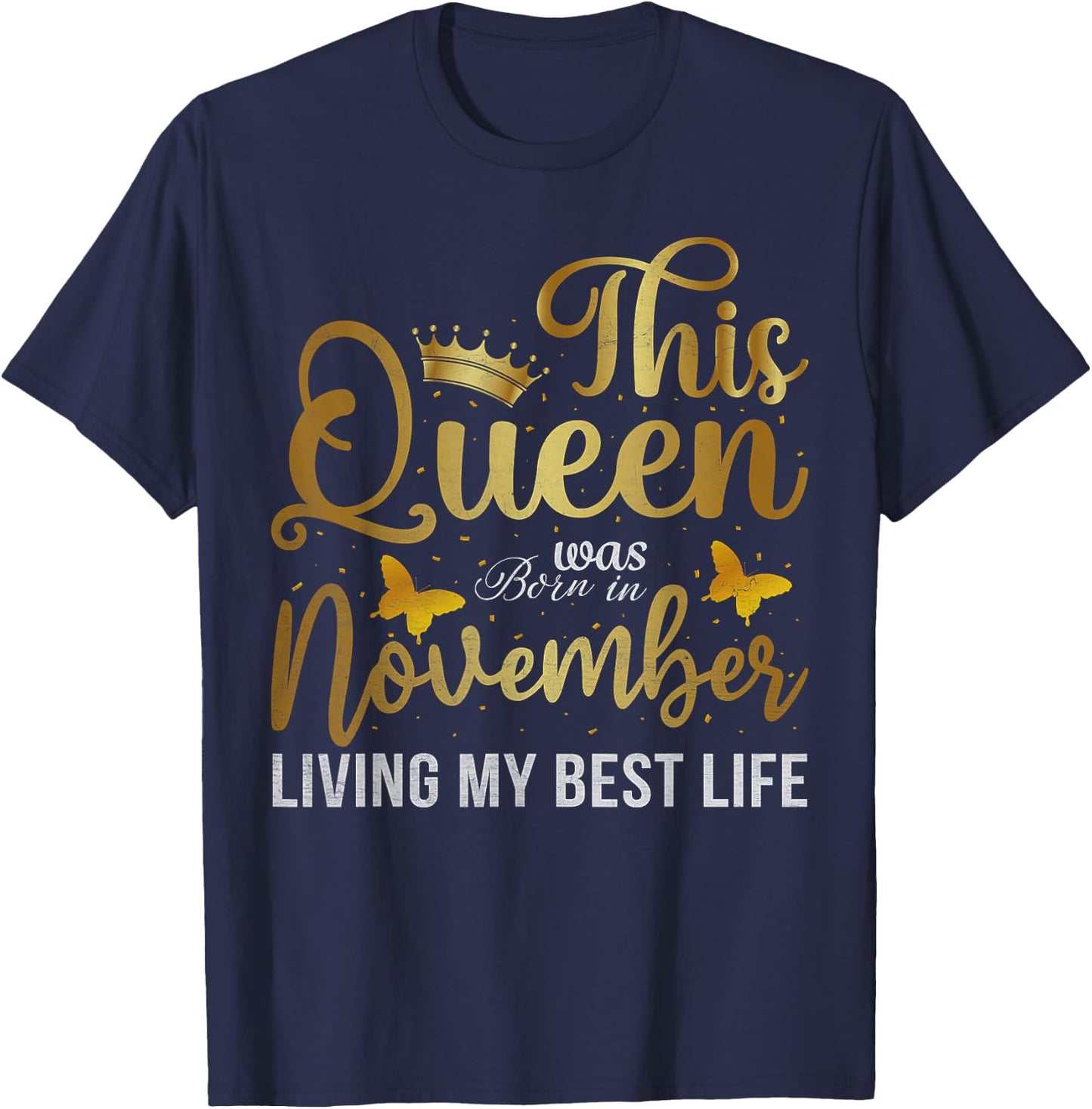 This Queen Was Born In November Living My Best Life Birthday T-Shirt - T-Shirt | Navy
