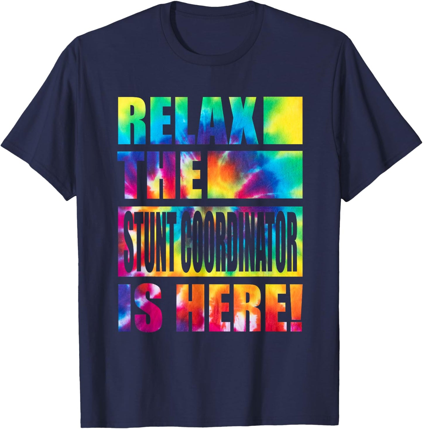 Relax the Stunt Coordinator Is Here T-Shirt - T-Shirt | Navy