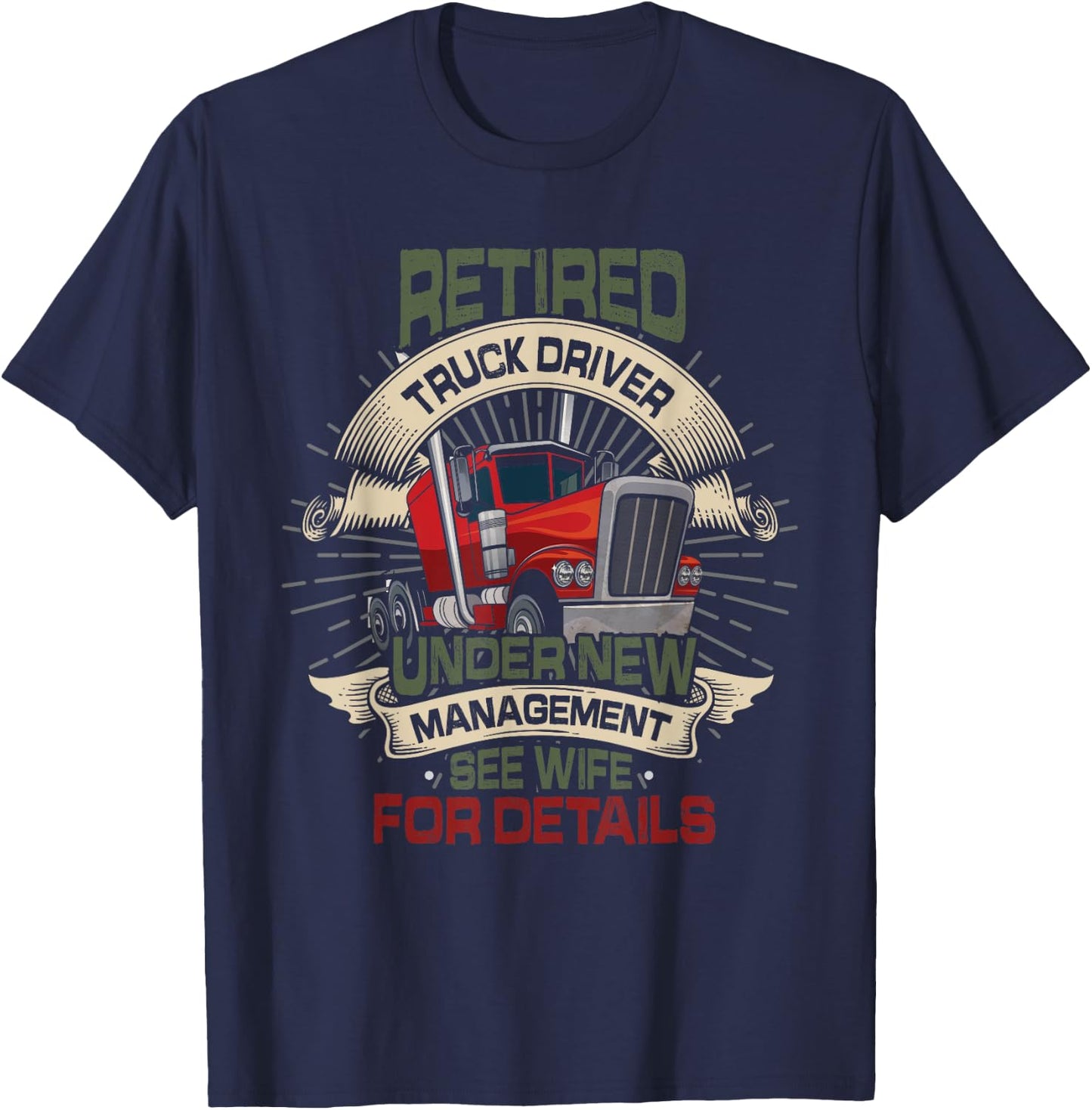 Retired Trucker See Wife Funny Truck Driver Retirement T-Shirt - T-Shirt | Navy