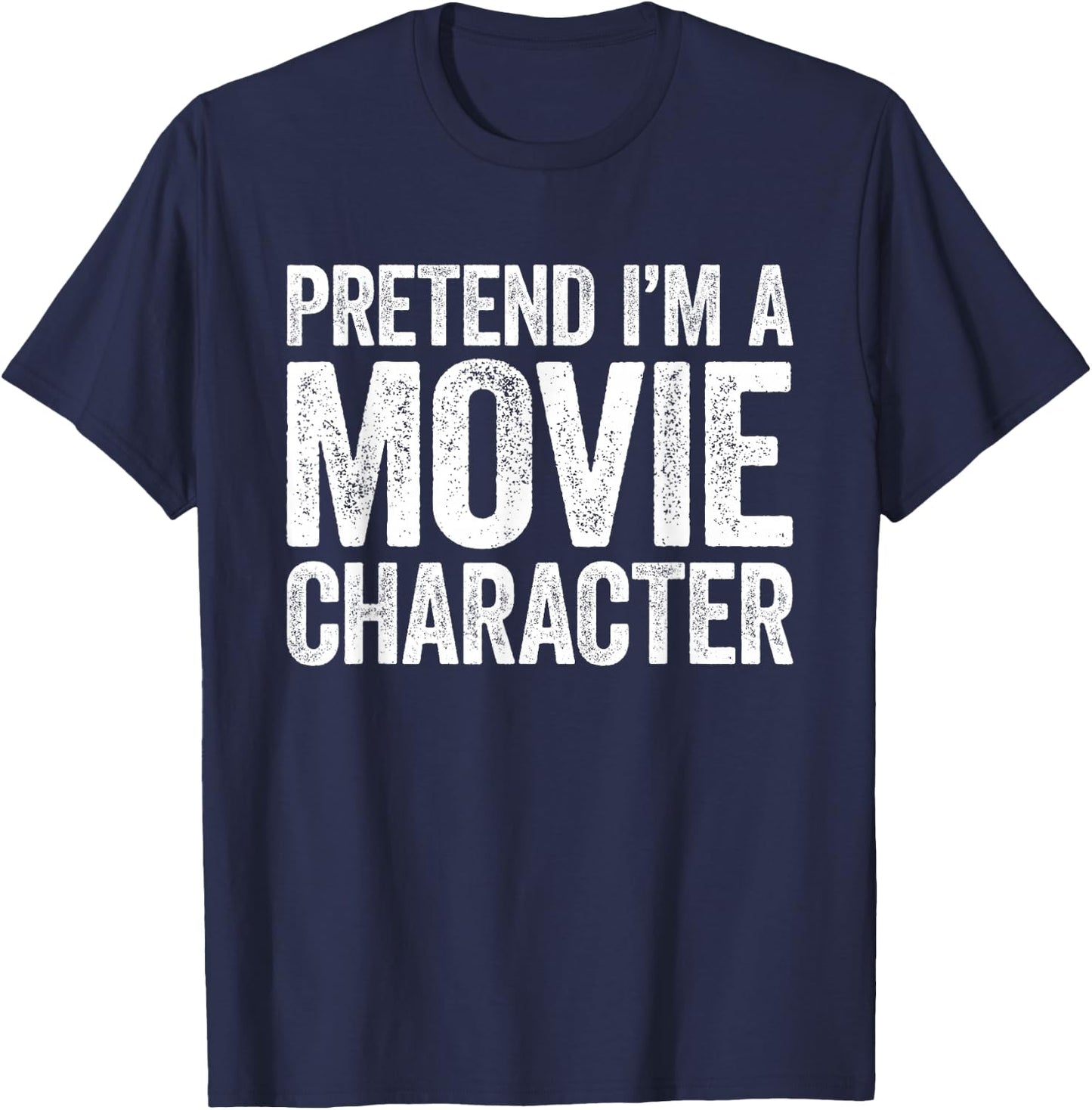 Pretend I'm A Movie Character Shirt Matching Costume T-Shirt - T-Shirt | Navy