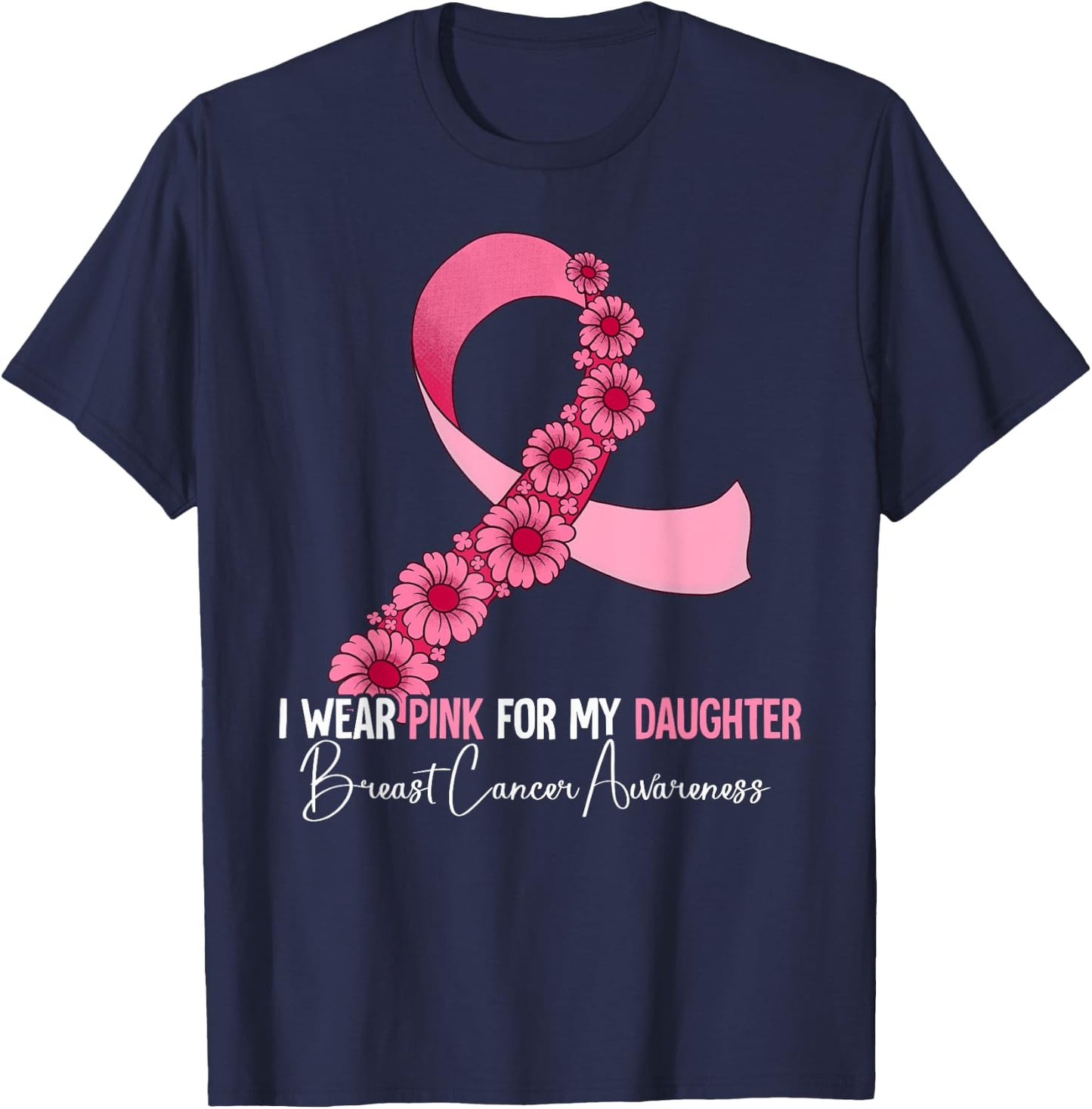 I Wear Pink For My Daughter Breast Cancer Awareness T-Shirt - T-Shirt | Navy