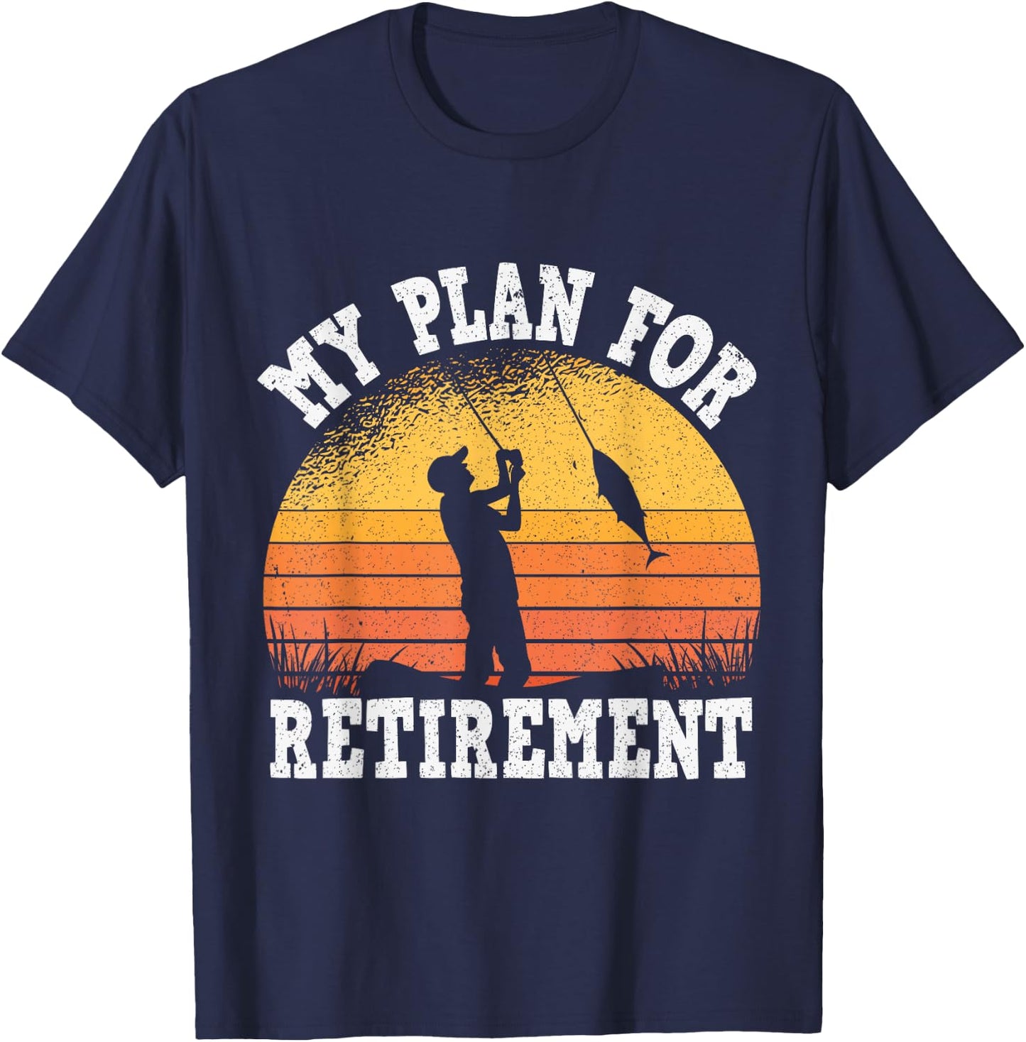 My Plan for Retirement, Fishing Grandfather Retirement T-Shirt - T-Shirt | Navy