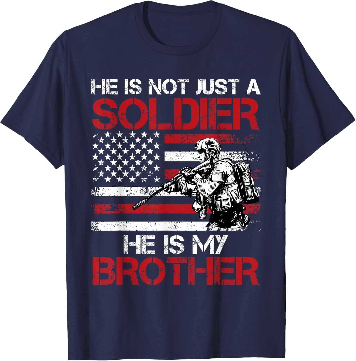He is not just a Soldier He is my Brother USA Military fan T-Shirt - T-Shirt | Navy