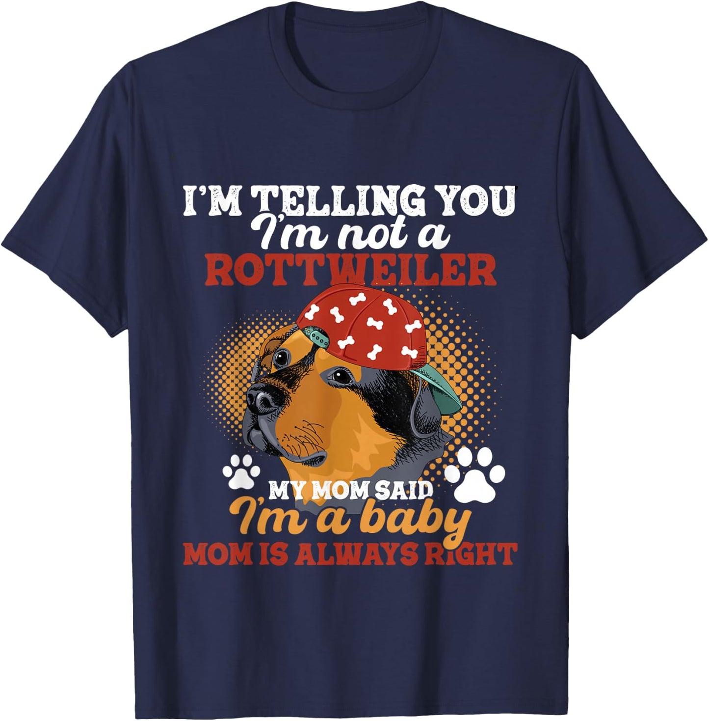 I'm Telling You I'm Not A Rottweiler - Dog Lover Puppy Owner T-Shirt - T-Shirt | Navy