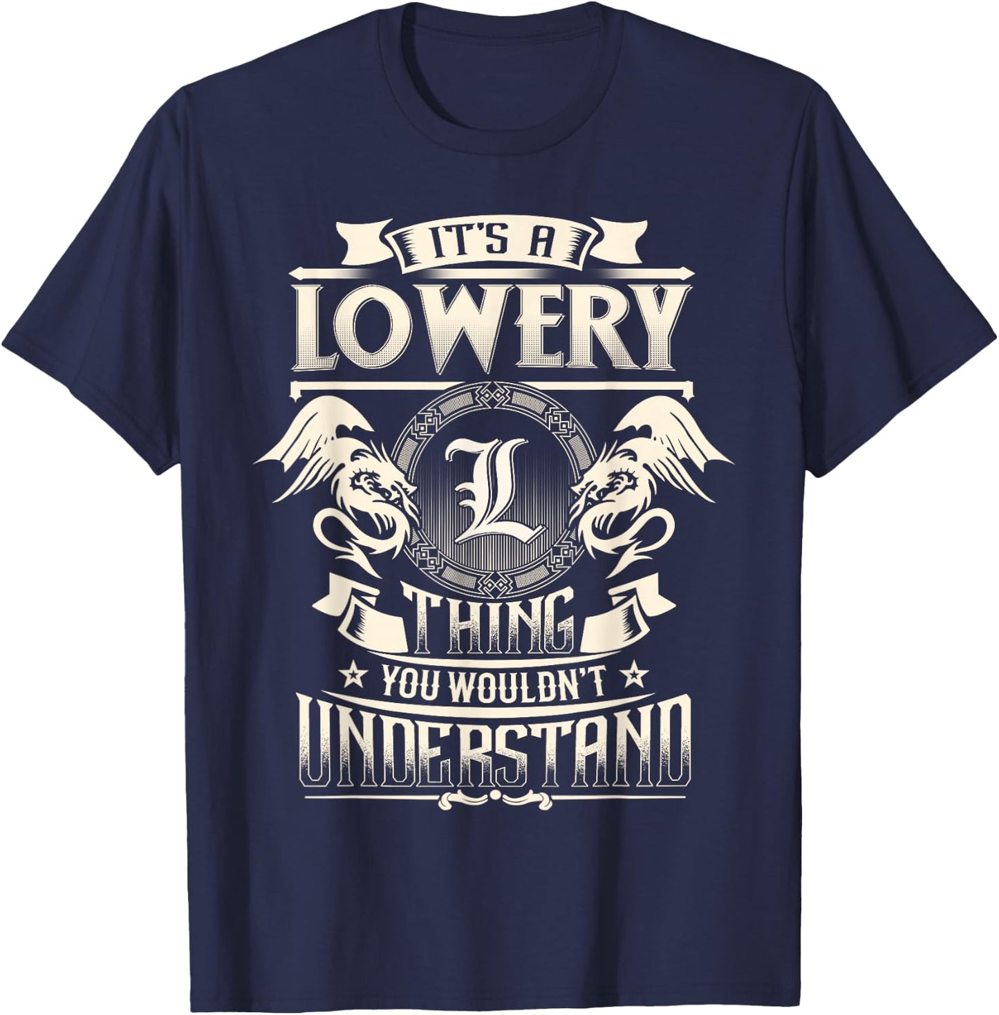 It's A LOWERY Thing You Wouldn't Understand Family Name T-Shirt - T-Shirt | Navy