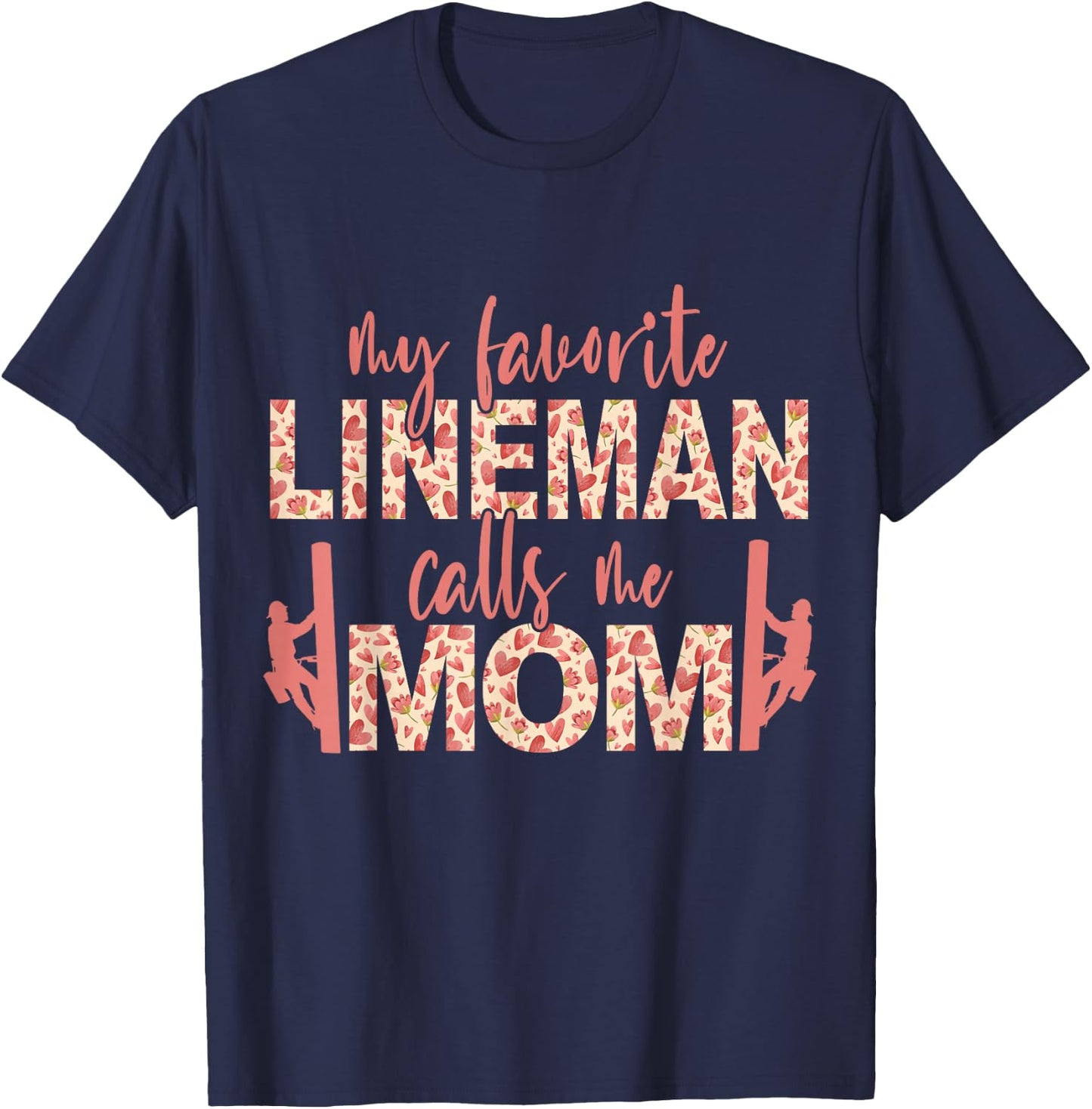 My Favorite Lineman Calls Me Mom Lineman Mom T-Shirt - T-Shirt | Navy