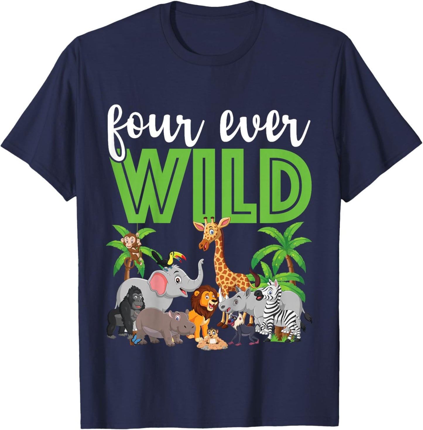 Four Ever Wild 4th Birthday 4 Year Old Birthday Zoo Safari T-Shirt - T-Shirt | Navy